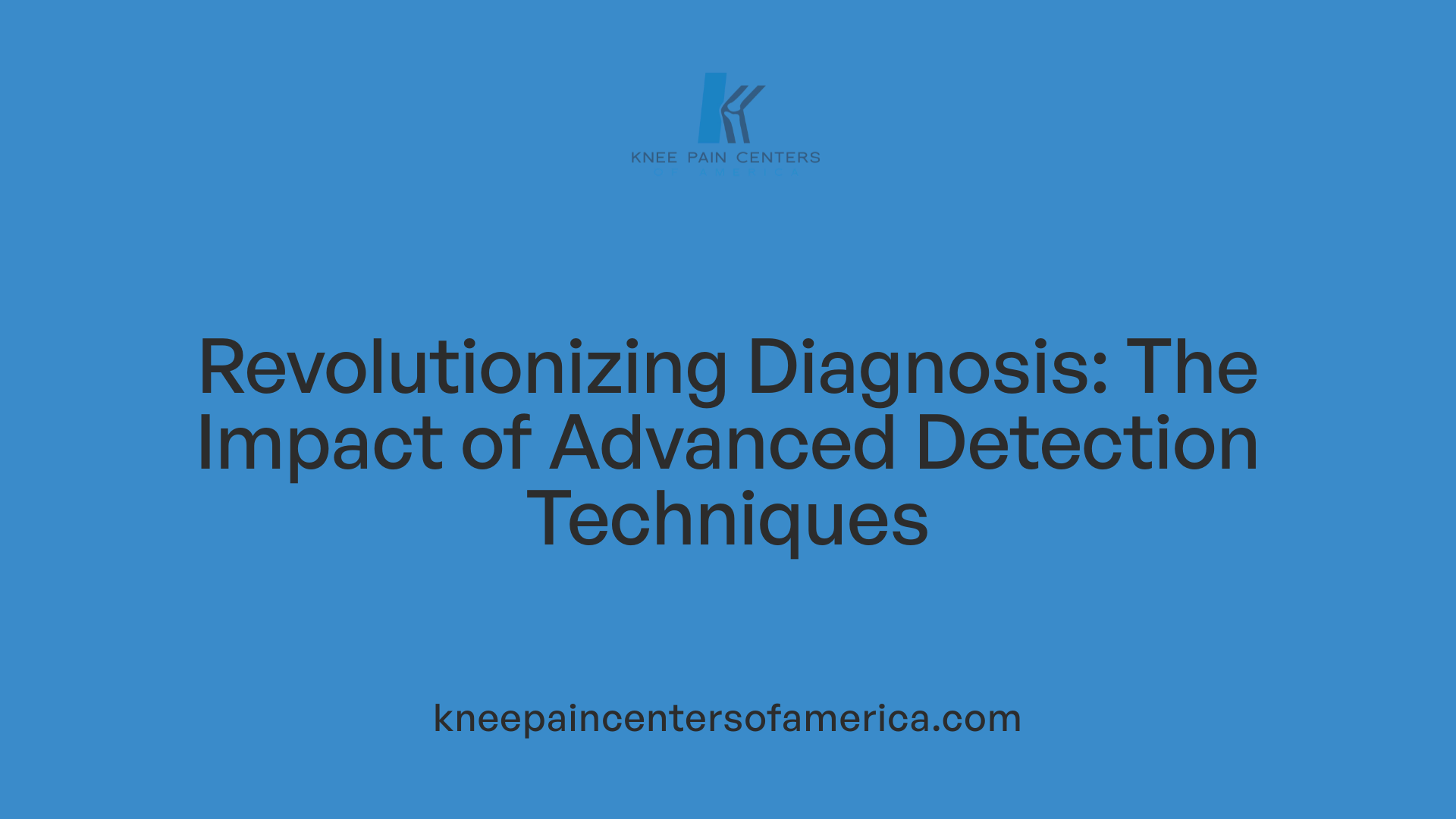 Revolutionizing Diagnosis: The Impact of Advanced Detection Techniques