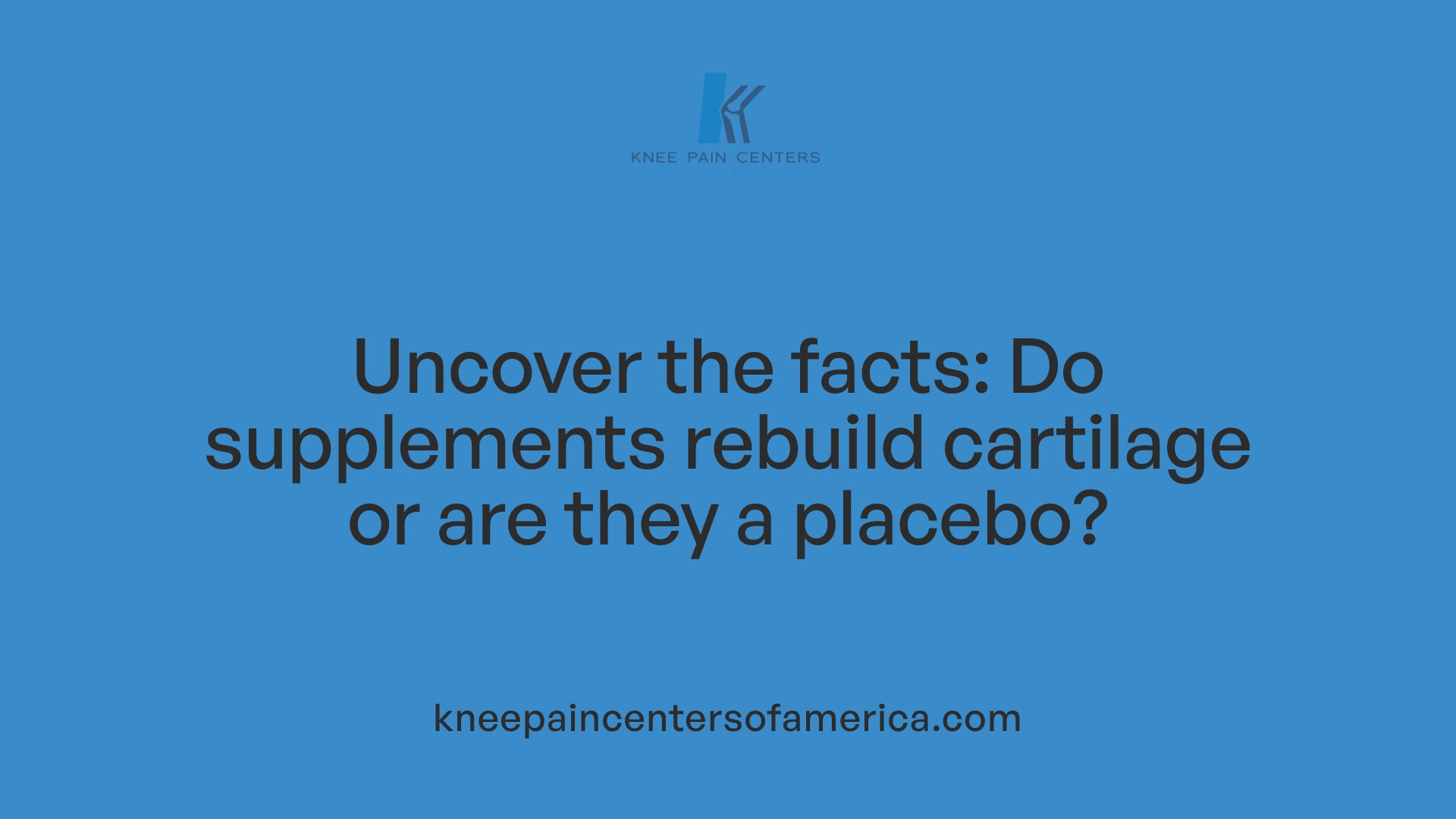 Uncover the facts: Do supplements rebuild cartilage or are they a placebo?