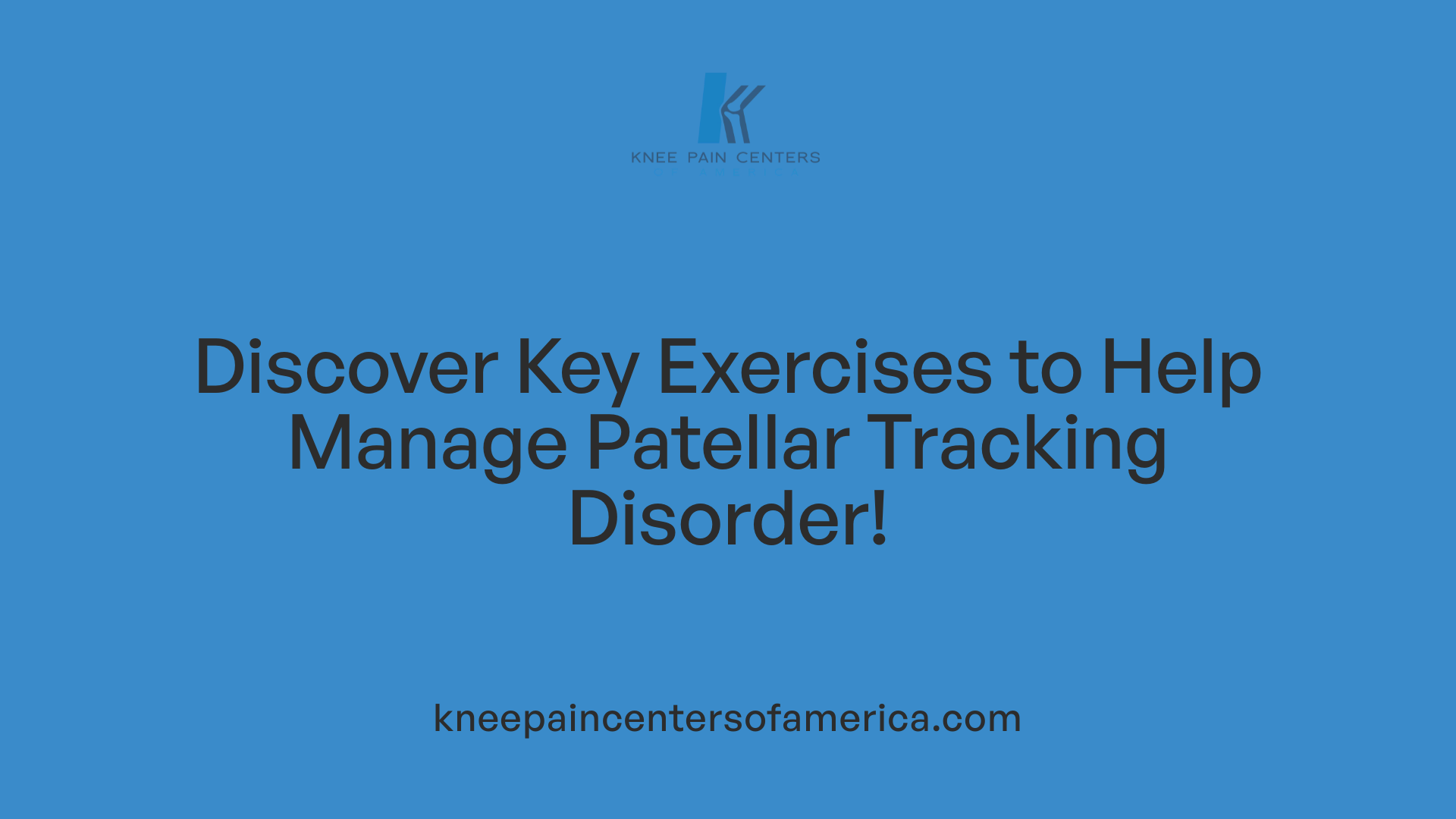 Discover Key Exercises to Help Manage Patellar Tracking Disorder!