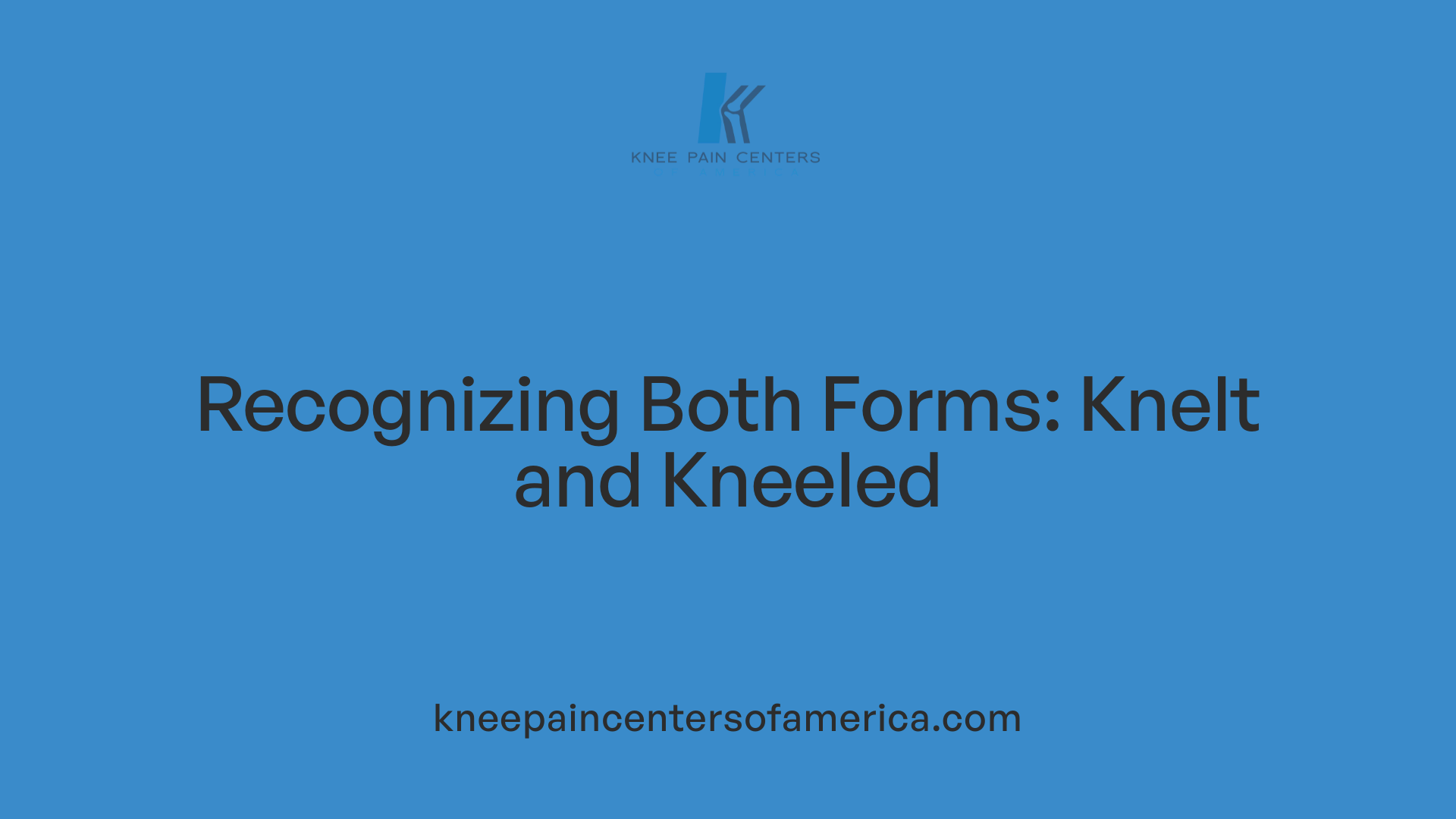 Recognizing Both Forms: Knelt and Kneeled