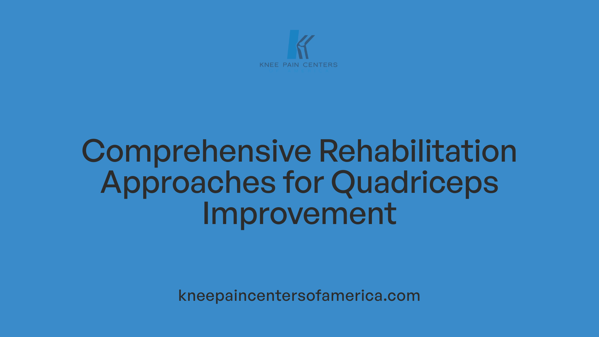 Comprehensive Rehabilitation Approaches for Quadriceps Improvement