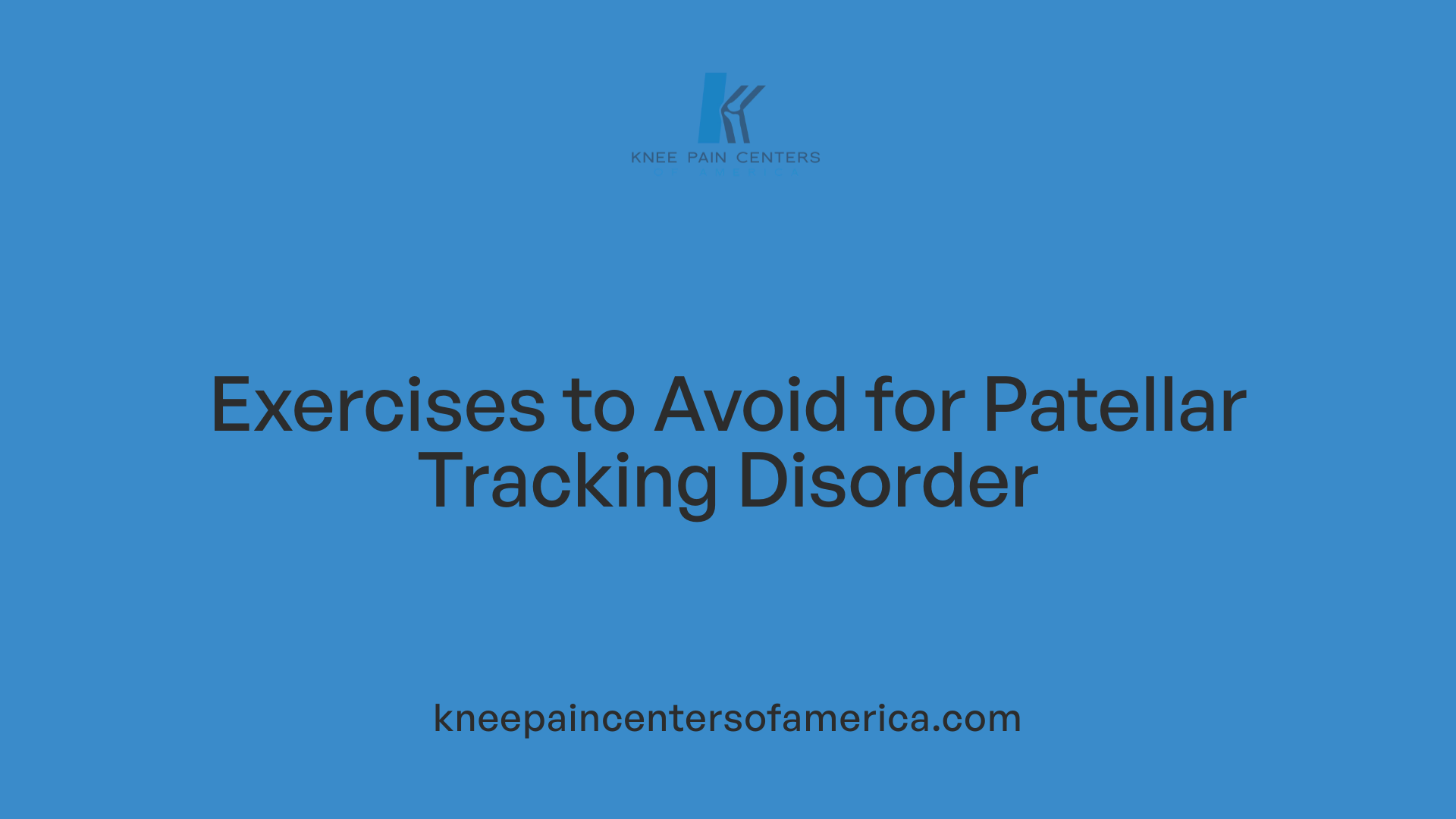Exercises to Avoid for Patellar Tracking Disorder