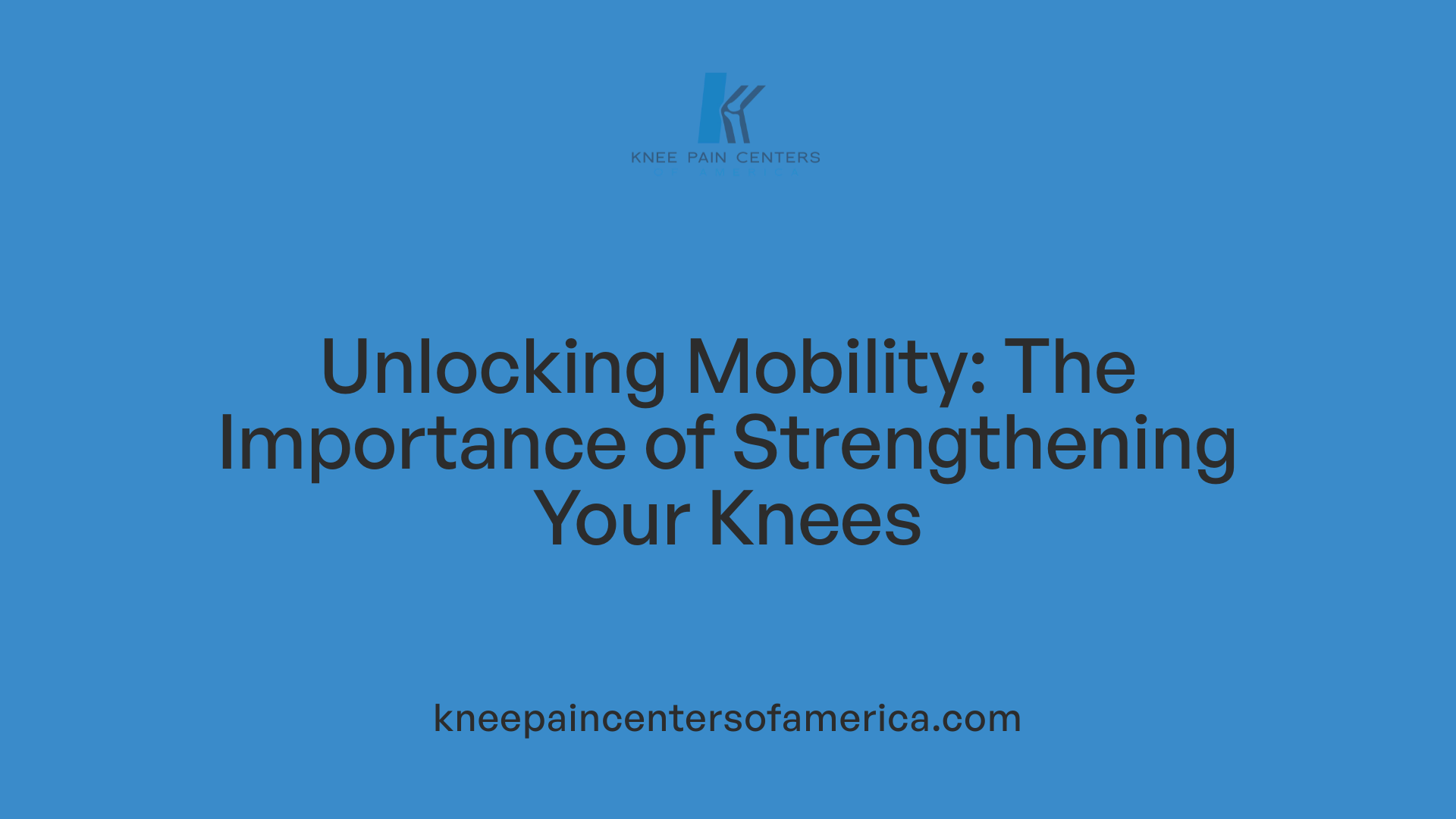 Unlocking Mobility: The Importance of Strengthening Your Knees