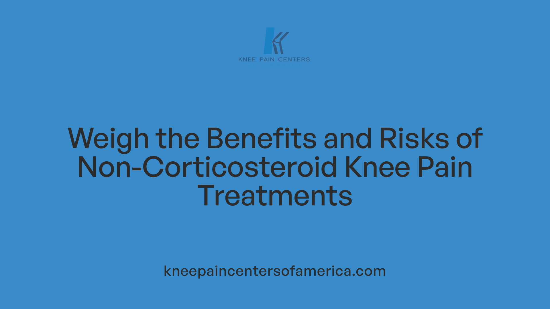 Weigh the Benefits and Risks of Non-Corticosteroid Knee Pain Treatments