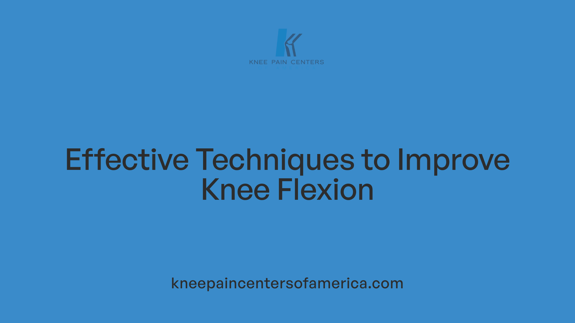 Effective Techniques to Improve Knee Flexion
