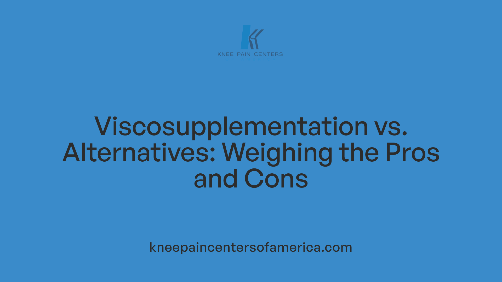 Viscosupplementation vs. Alternatives: Weighing the Pros and Cons