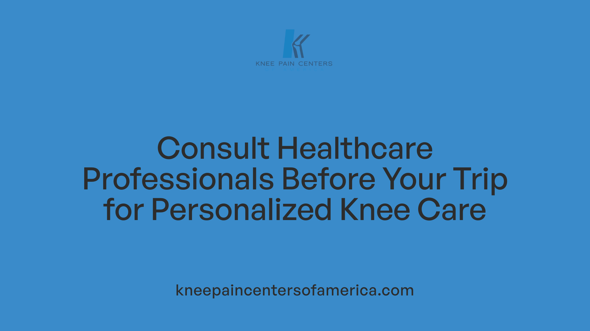 Consult Healthcare Professionals Before Your Trip for Personalized Knee Care