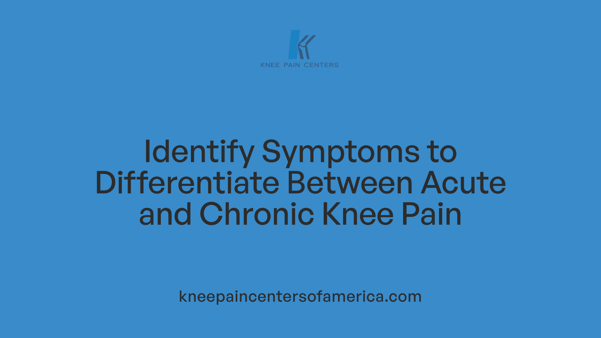 Identify Symptoms to Differentiate Between Acute and Chronic Knee Pain