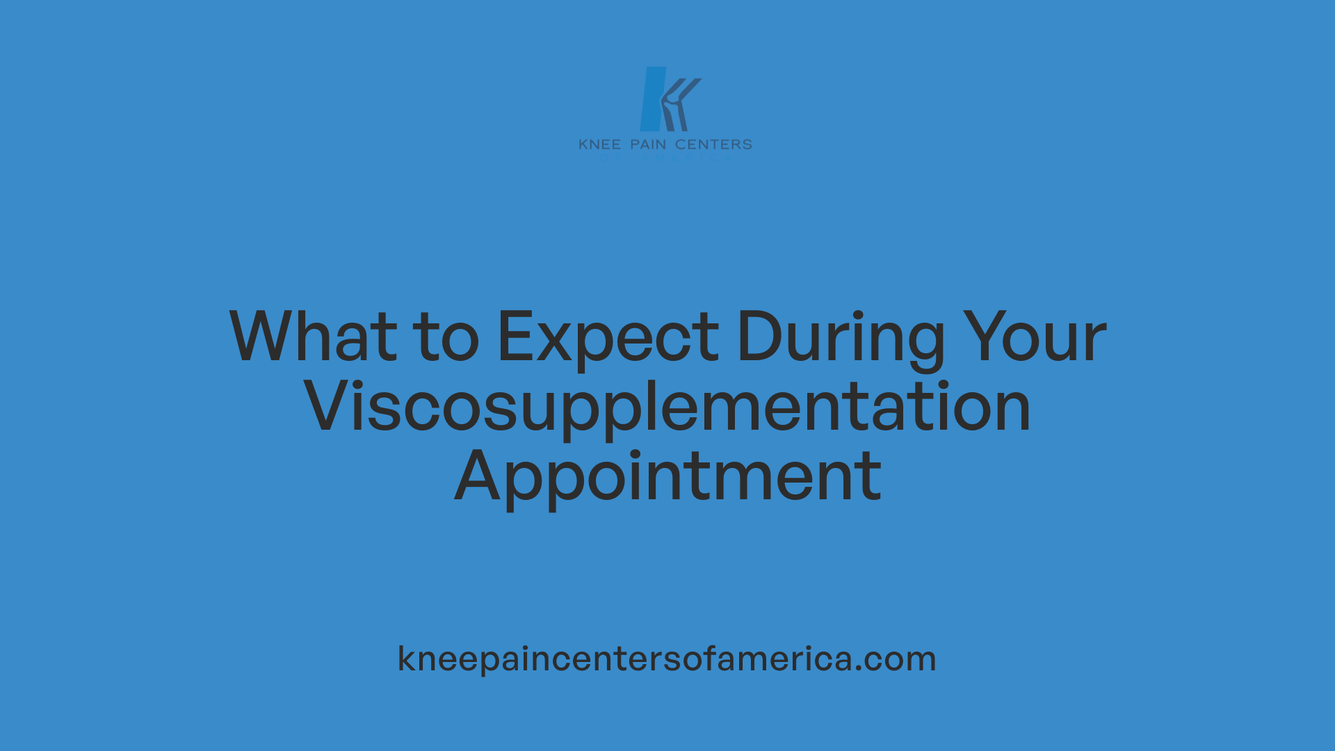 What to Expect During Your Viscosupplementation Appointment