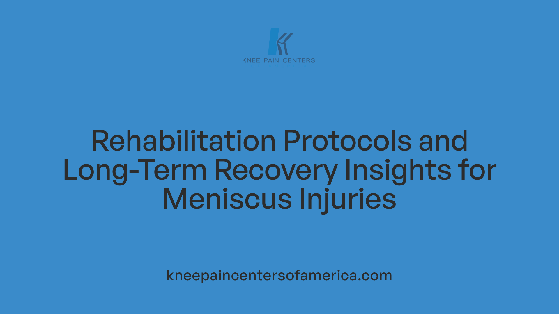 Rehabilitation Protocols and Long-Term Recovery Insights for Meniscus Injuries