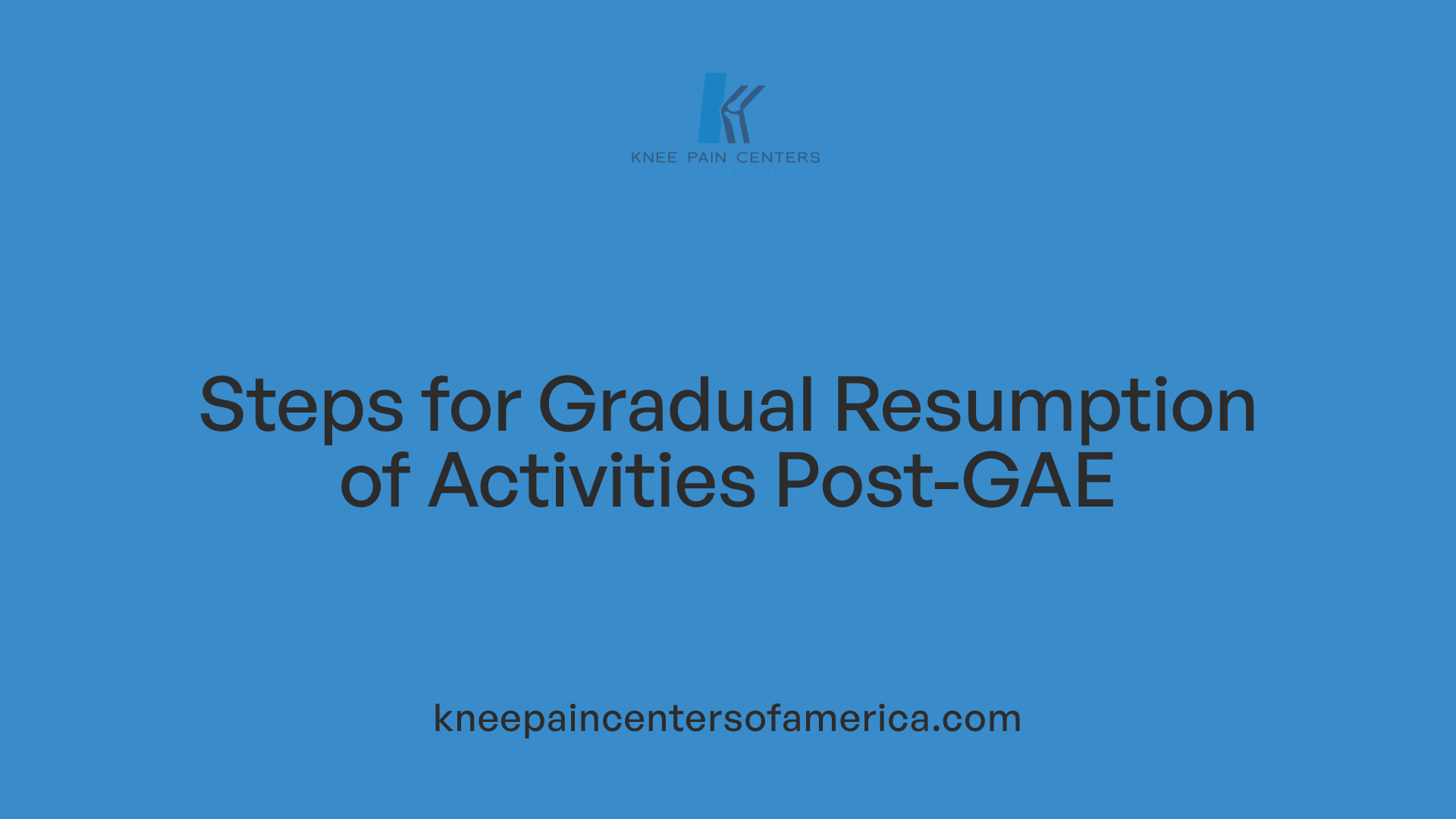 Steps for Gradual Resumption of Activities Post-GAE