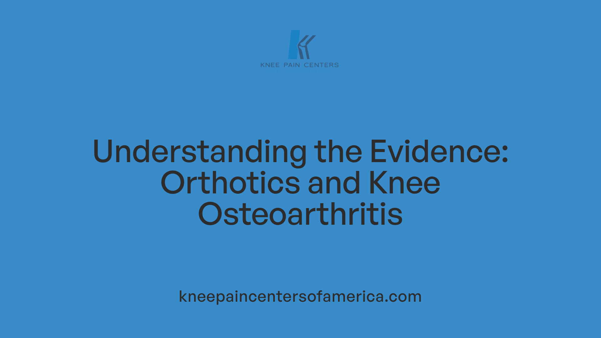 Understanding the Evidence: Orthotics and Knee Osteoarthritis
