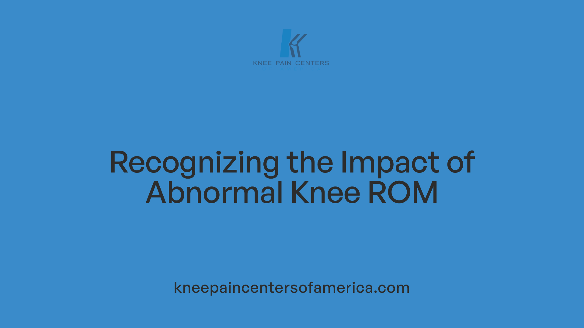 Recognizing the Impact of Abnormal Knee ROM