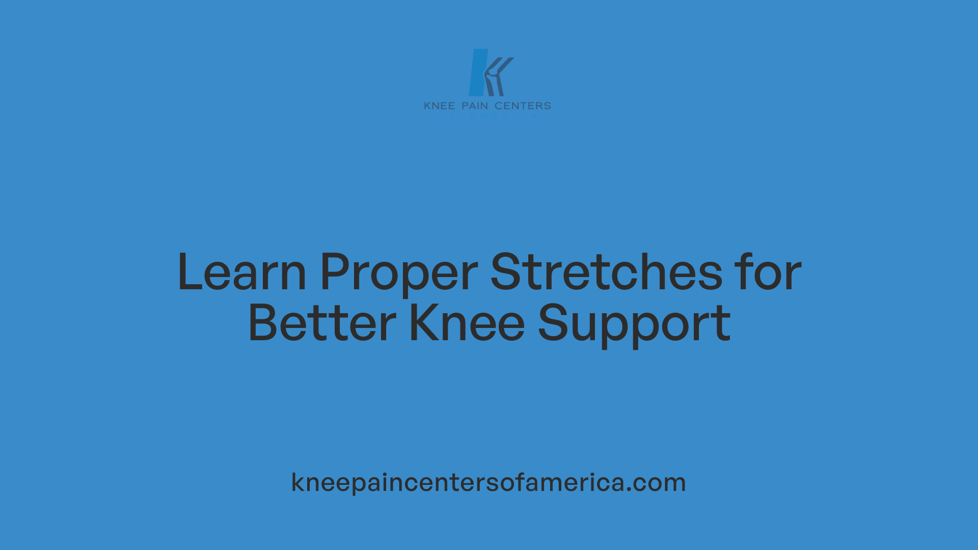 Learn Proper Stretches for Better Knee Support