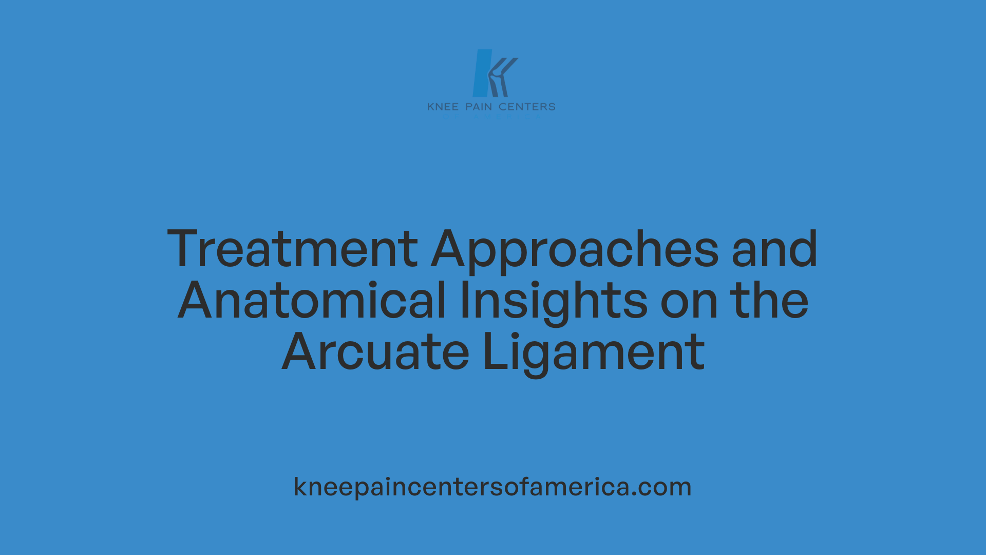 Treatment Approaches and Anatomical Insights on the Arcuate Ligament