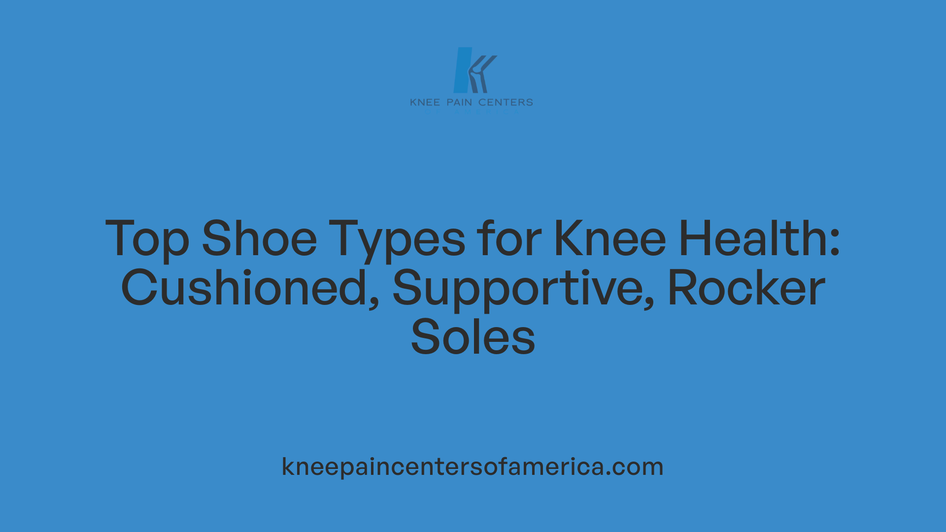 Top Shoe Types for Knee Health: Cushioned, Supportive, Rocker Soles