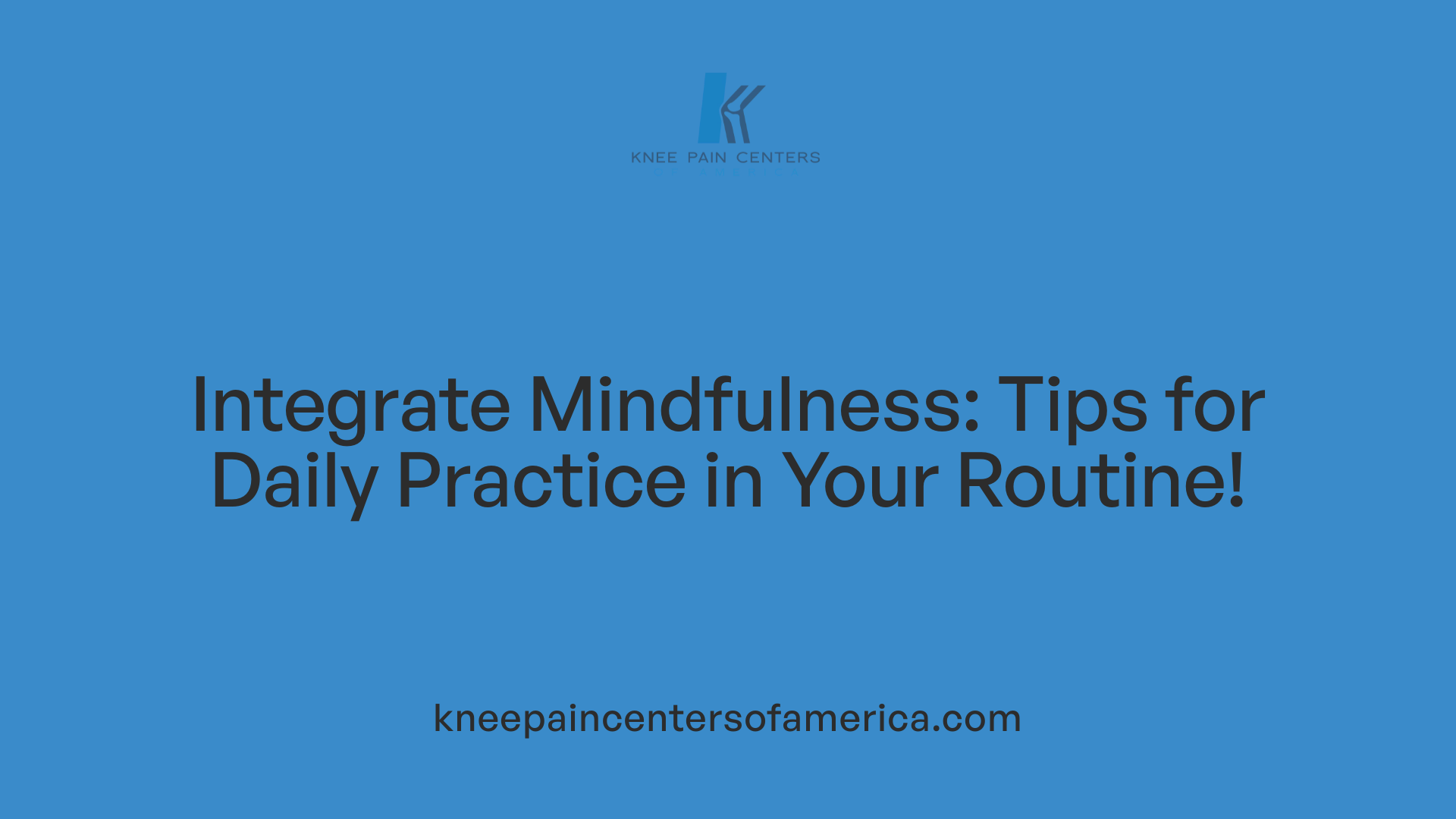 Integrate Mindfulness: Tips for Daily Practice in Your Routine!