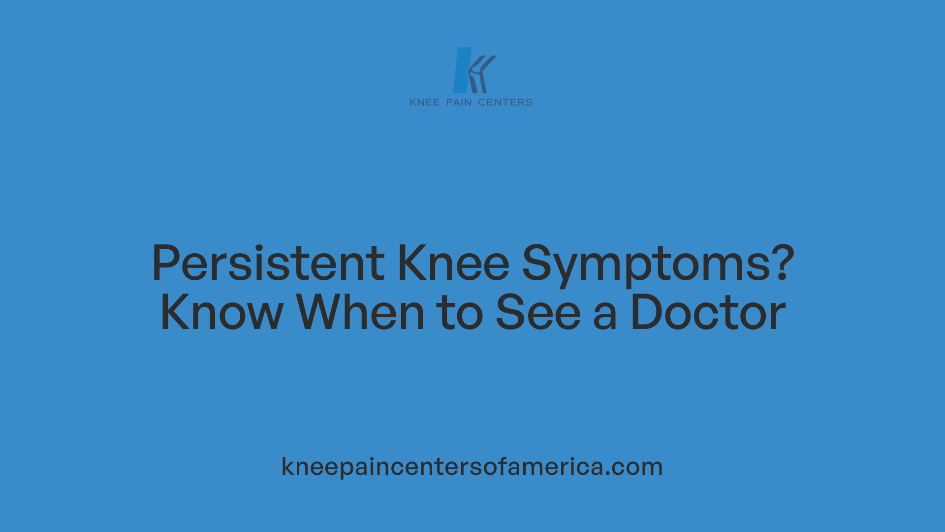 Persistent Knee Symptoms? Know When to See a Doctor