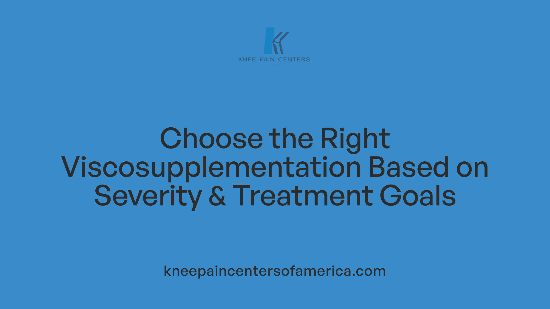 Choose the Right Viscosupplementation Based on Severity &amp; Treatment Goals