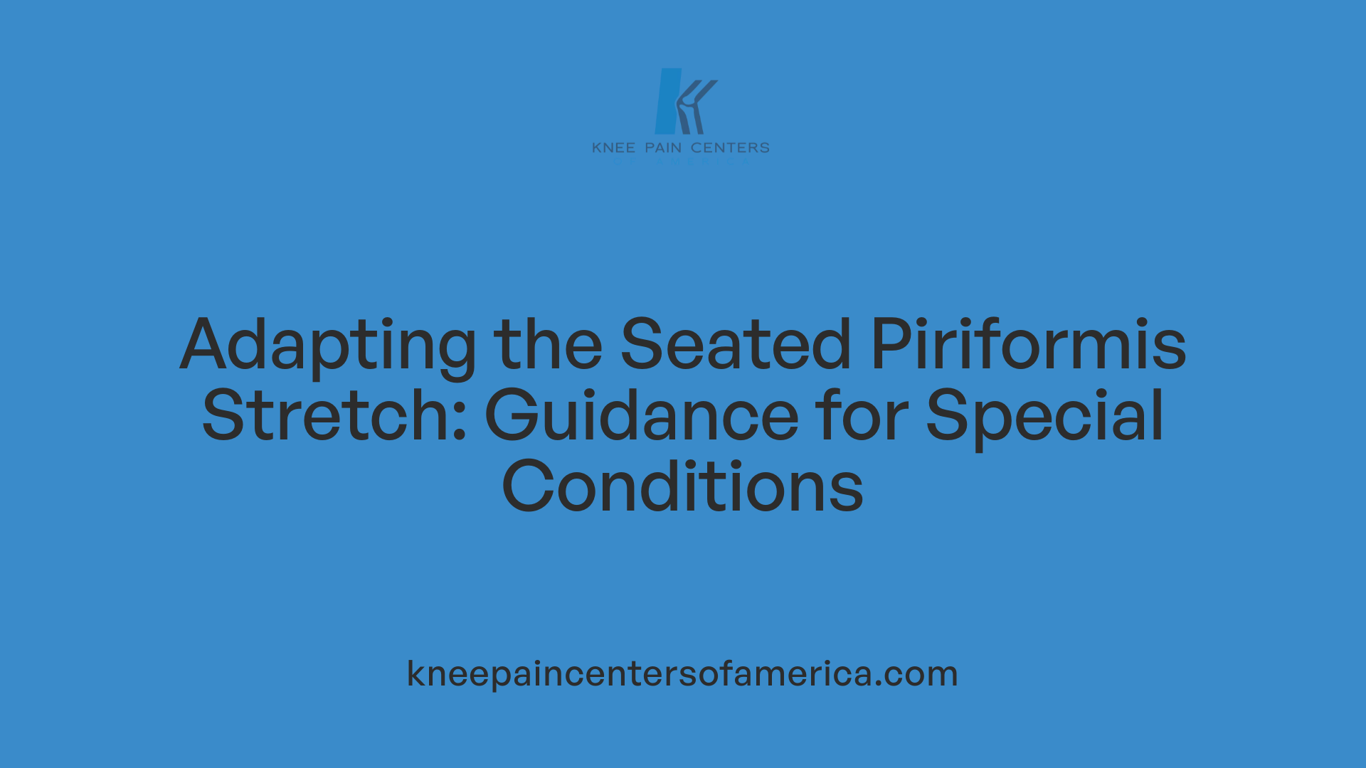 Adapting the Seated Piriformis Stretch: Guidance for Special Conditions