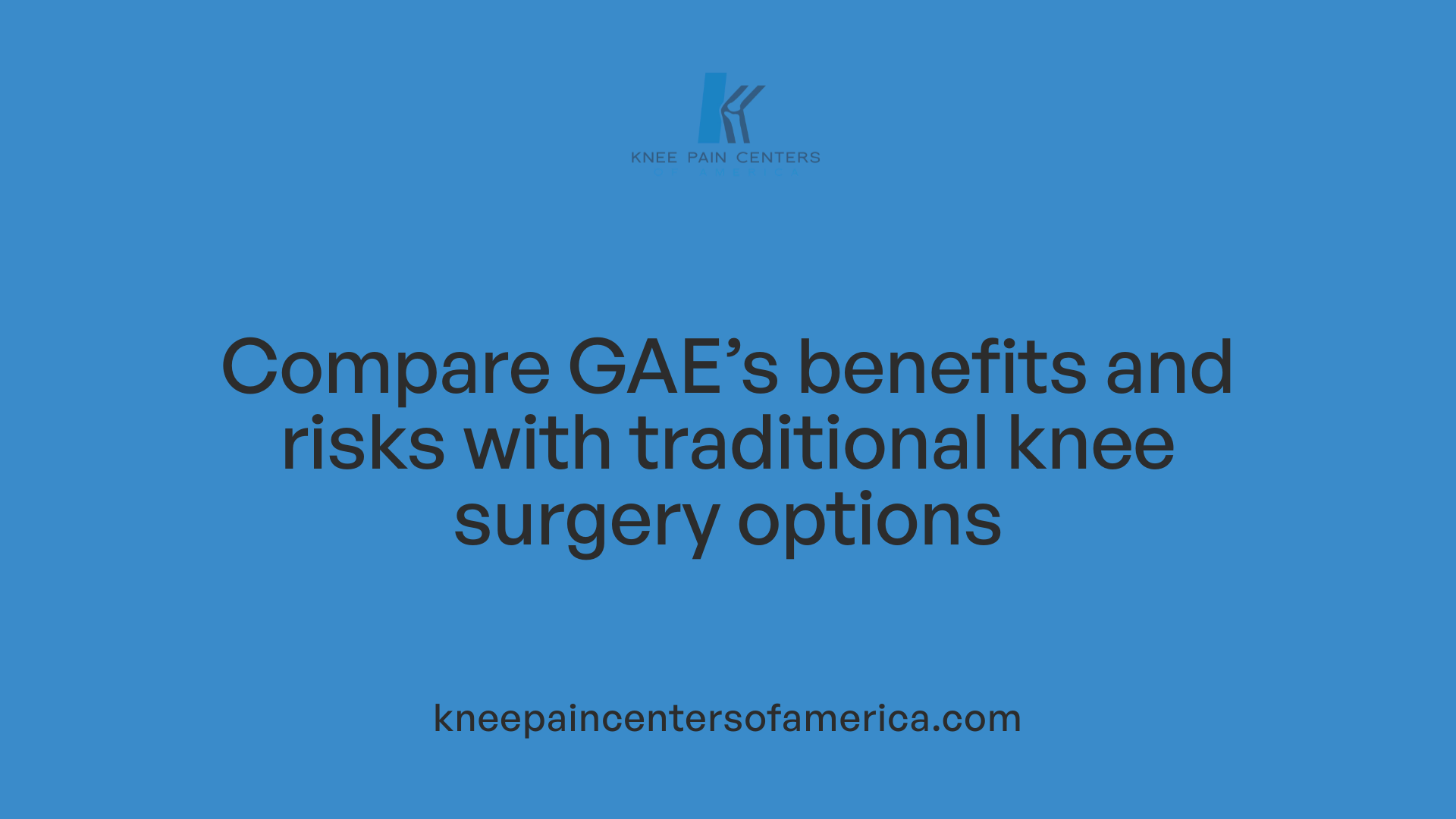 Compare GAE’s benefits and risks with traditional knee surgery options