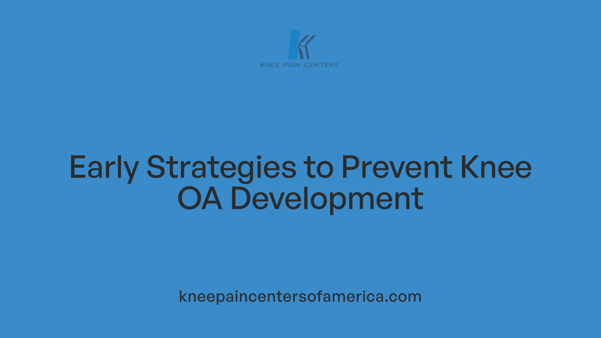 Early Strategies to Prevent Knee OA Development
