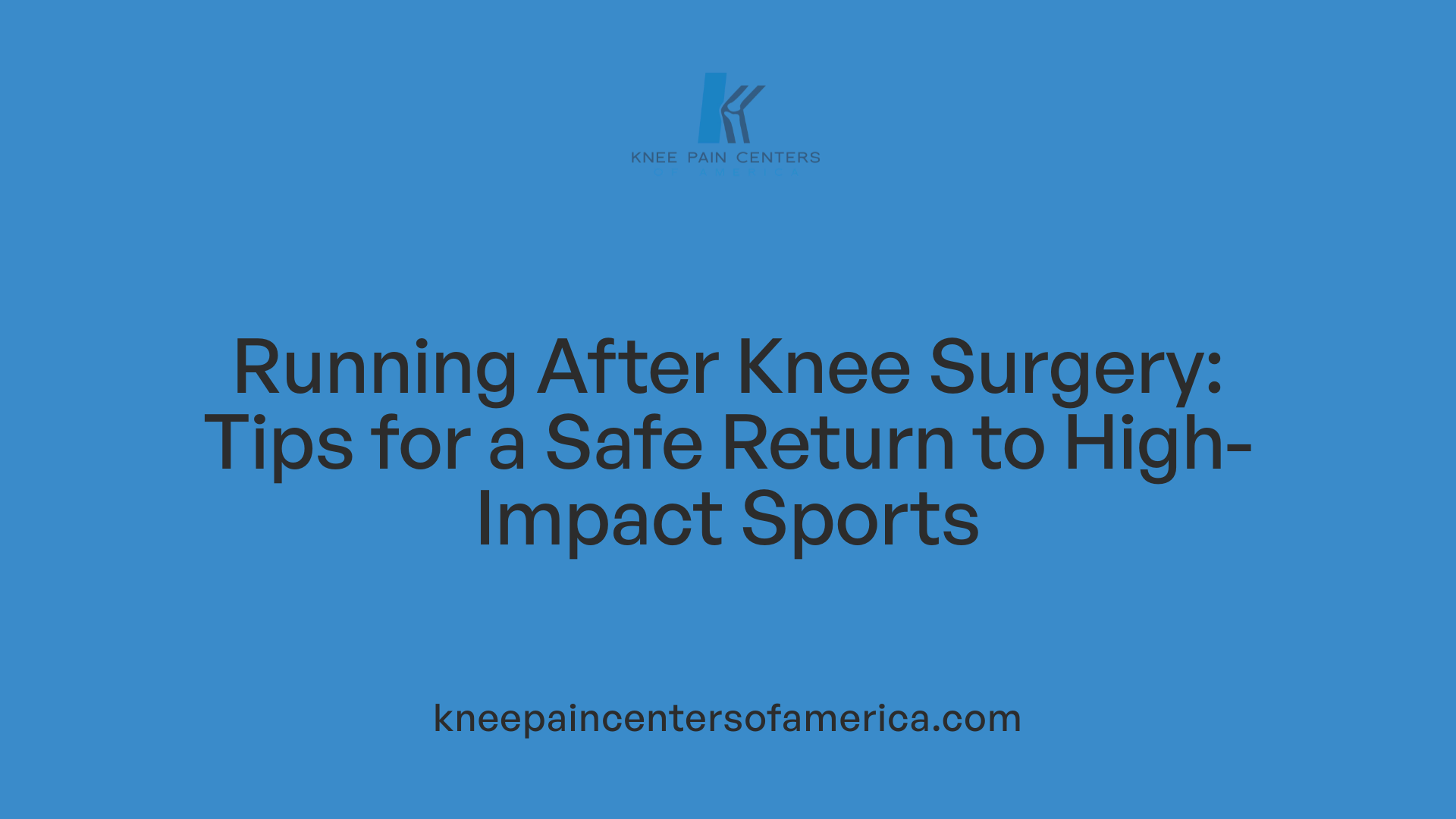 Running After Knee Surgery: Tips for a Safe Return to High-Impact Sports
