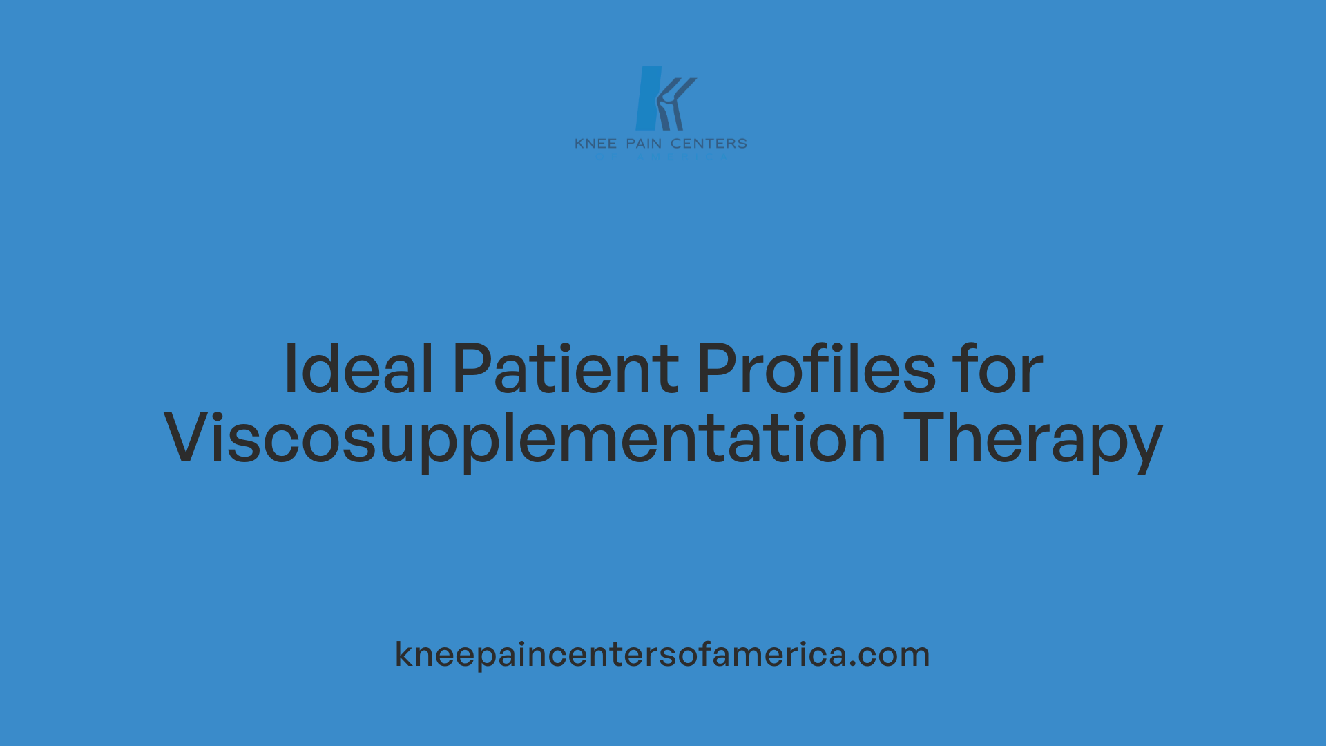 Ideal Patient Profiles for Viscosupplementation Therapy