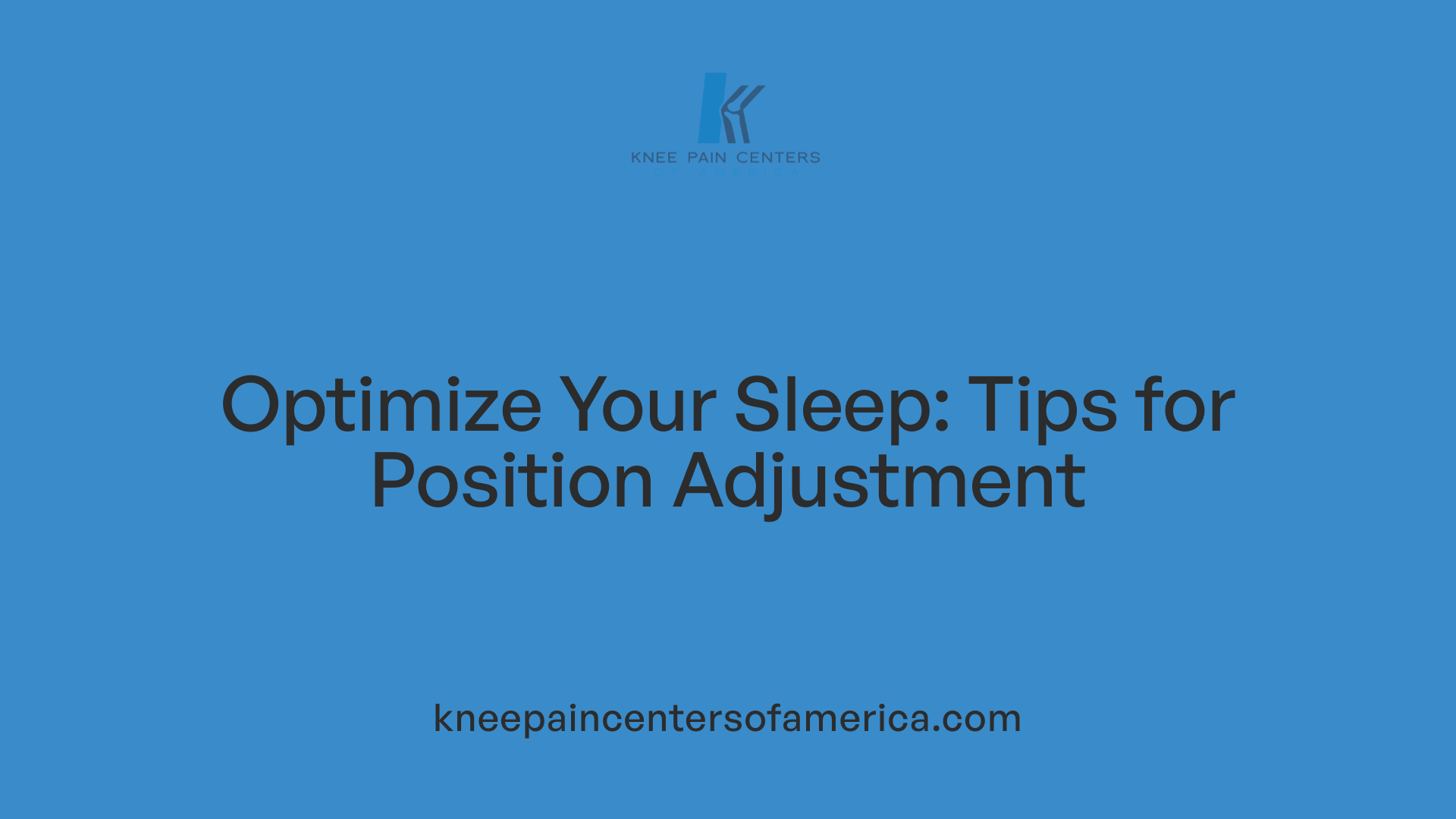 Optimize Your Sleep: Tips for Position Adjustment