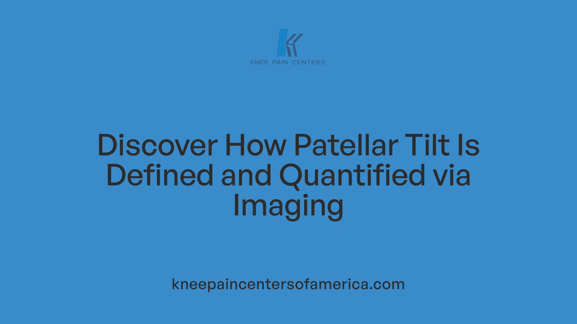 Discover How Patellar Tilt Is Defined and Quantified via Imaging
