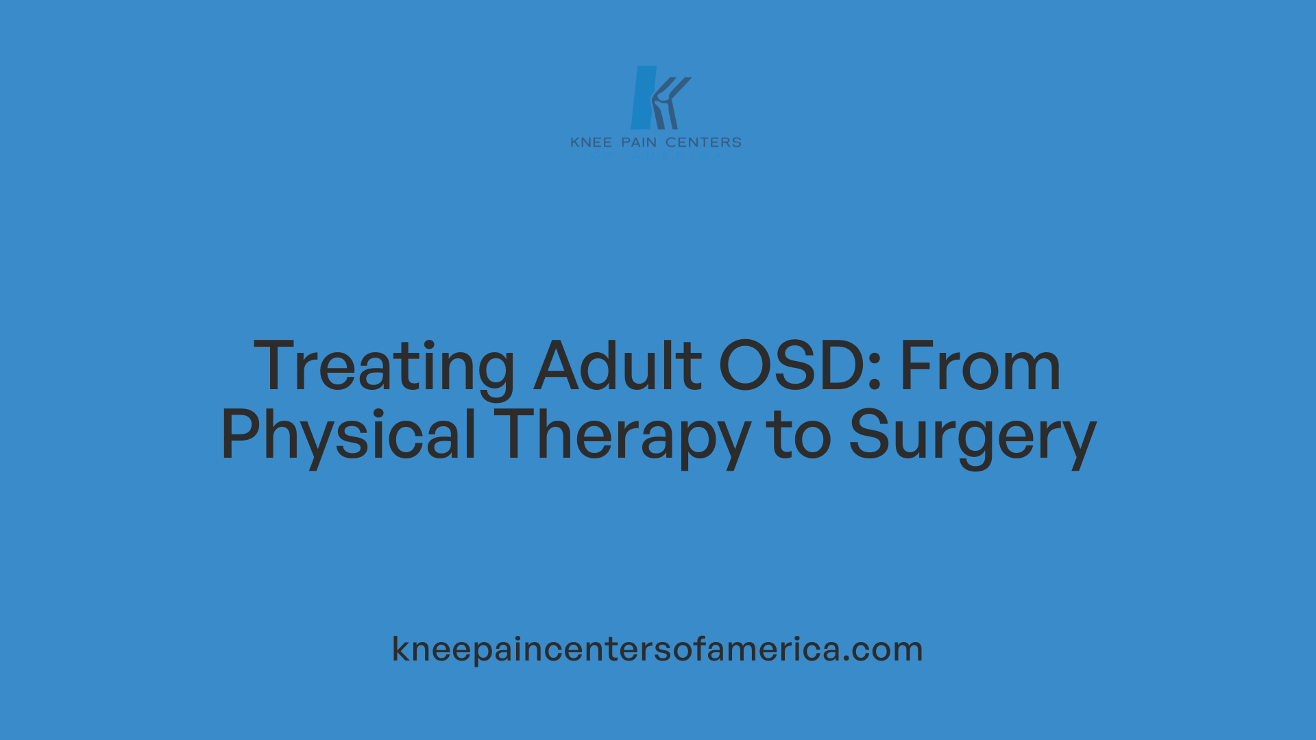 Treating Adult OSD: From Physical Therapy to Surgery