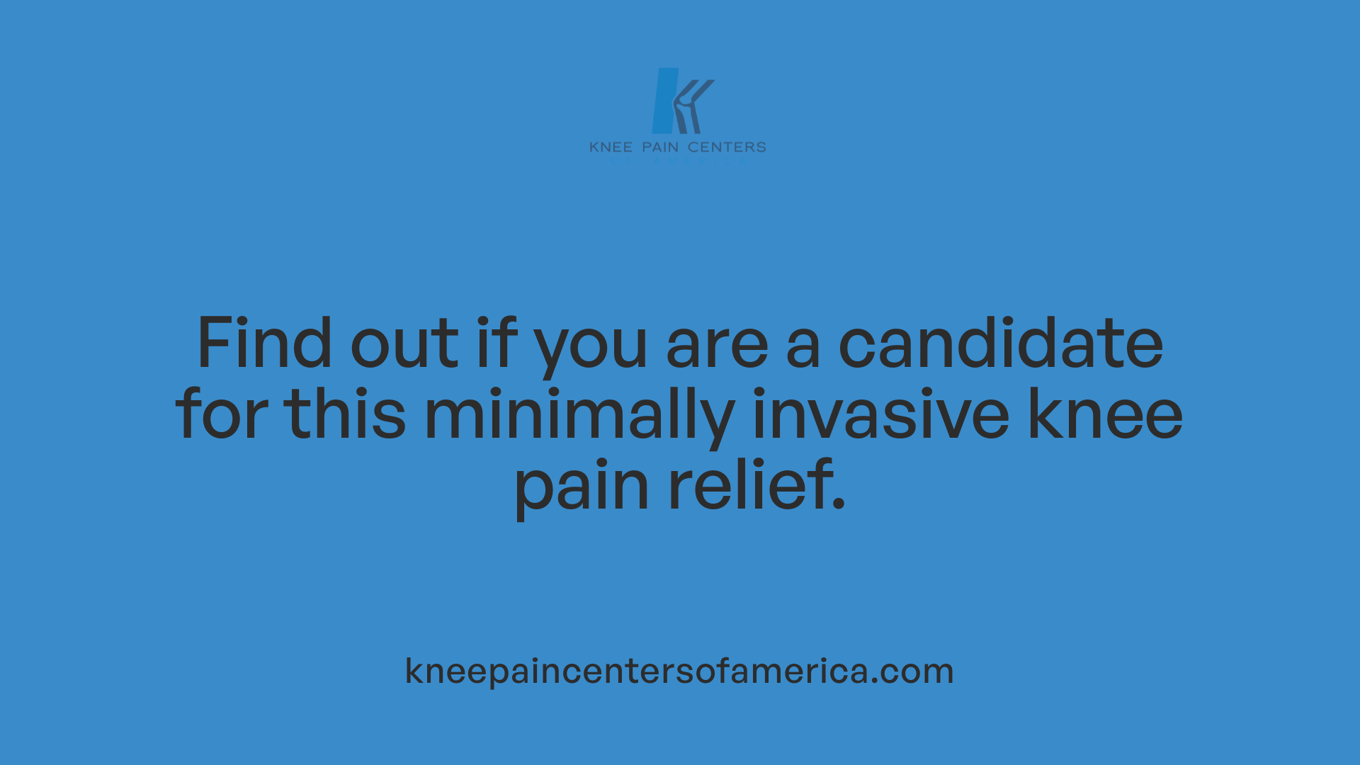 Find out if you are a candidate for this minimally invasive knee pain relief.