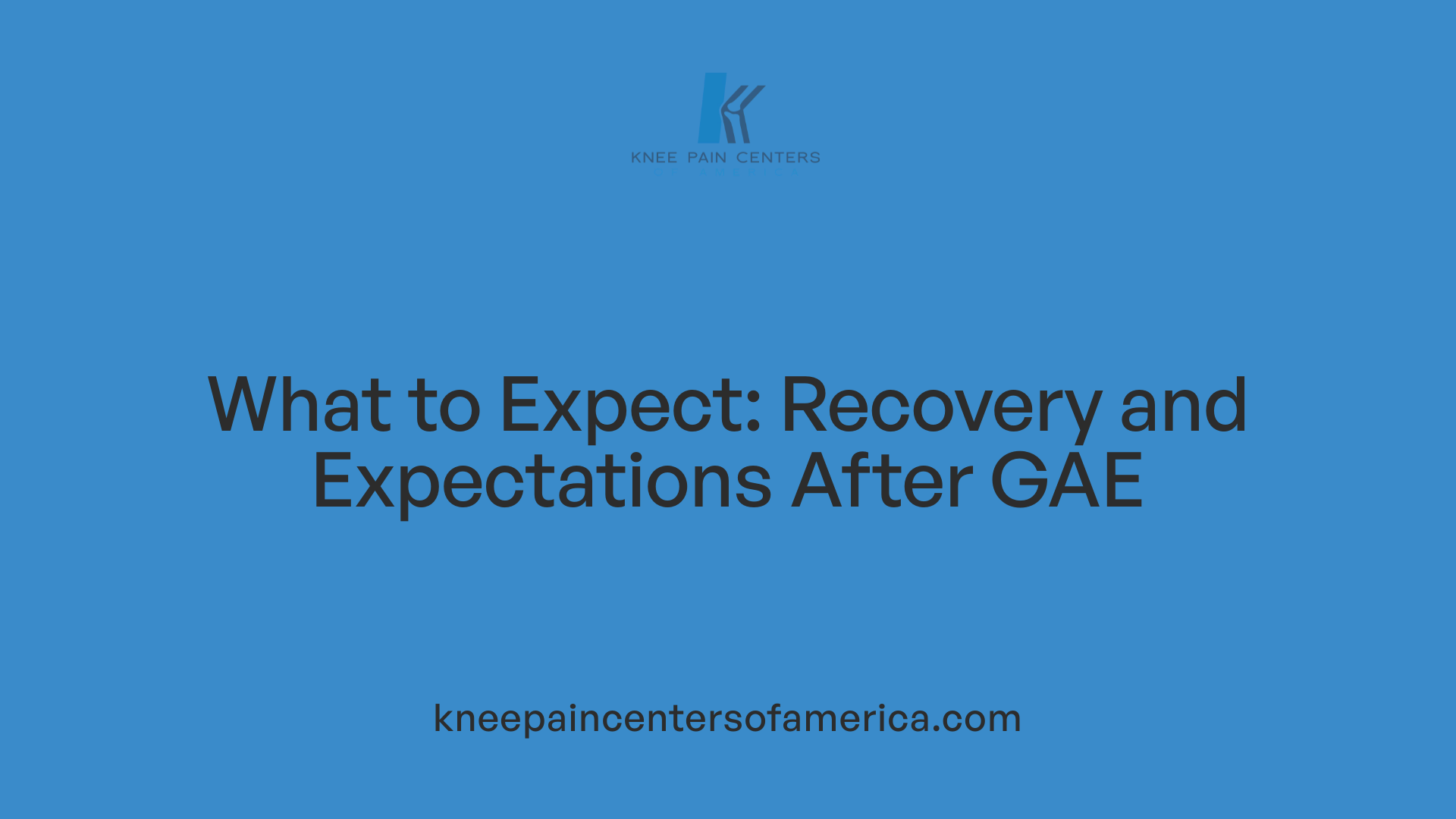 What to Expect: Recovery and Expectations After GAE