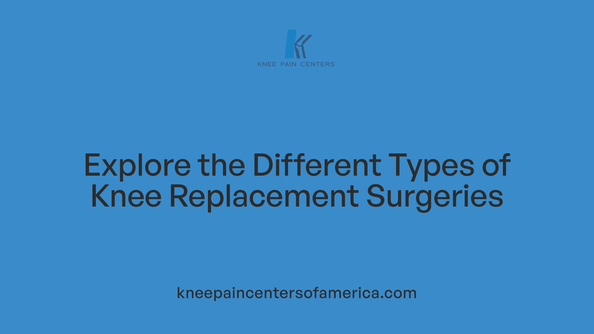 Explore the Different Types of Knee Replacement Surgeries
