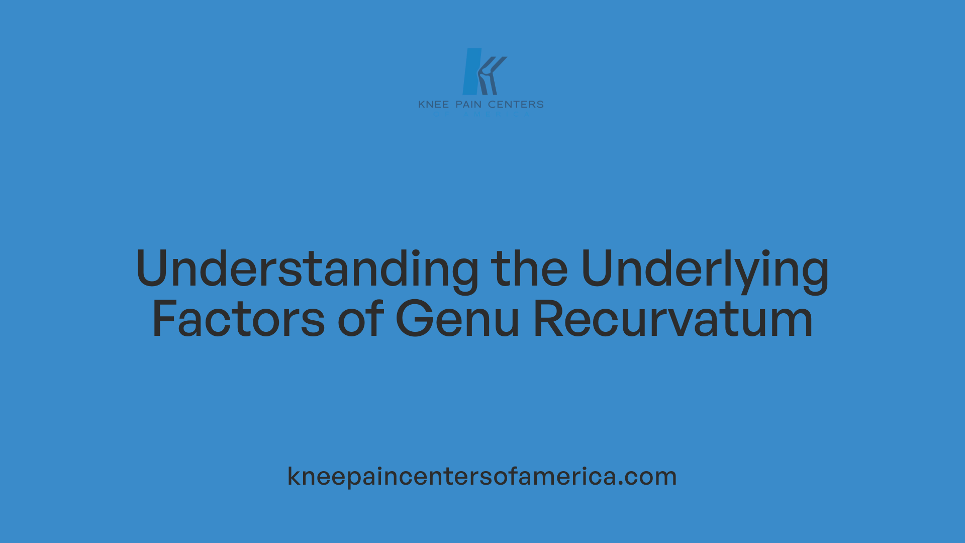 Understanding the Underlying Factors of Genu Recurvatum