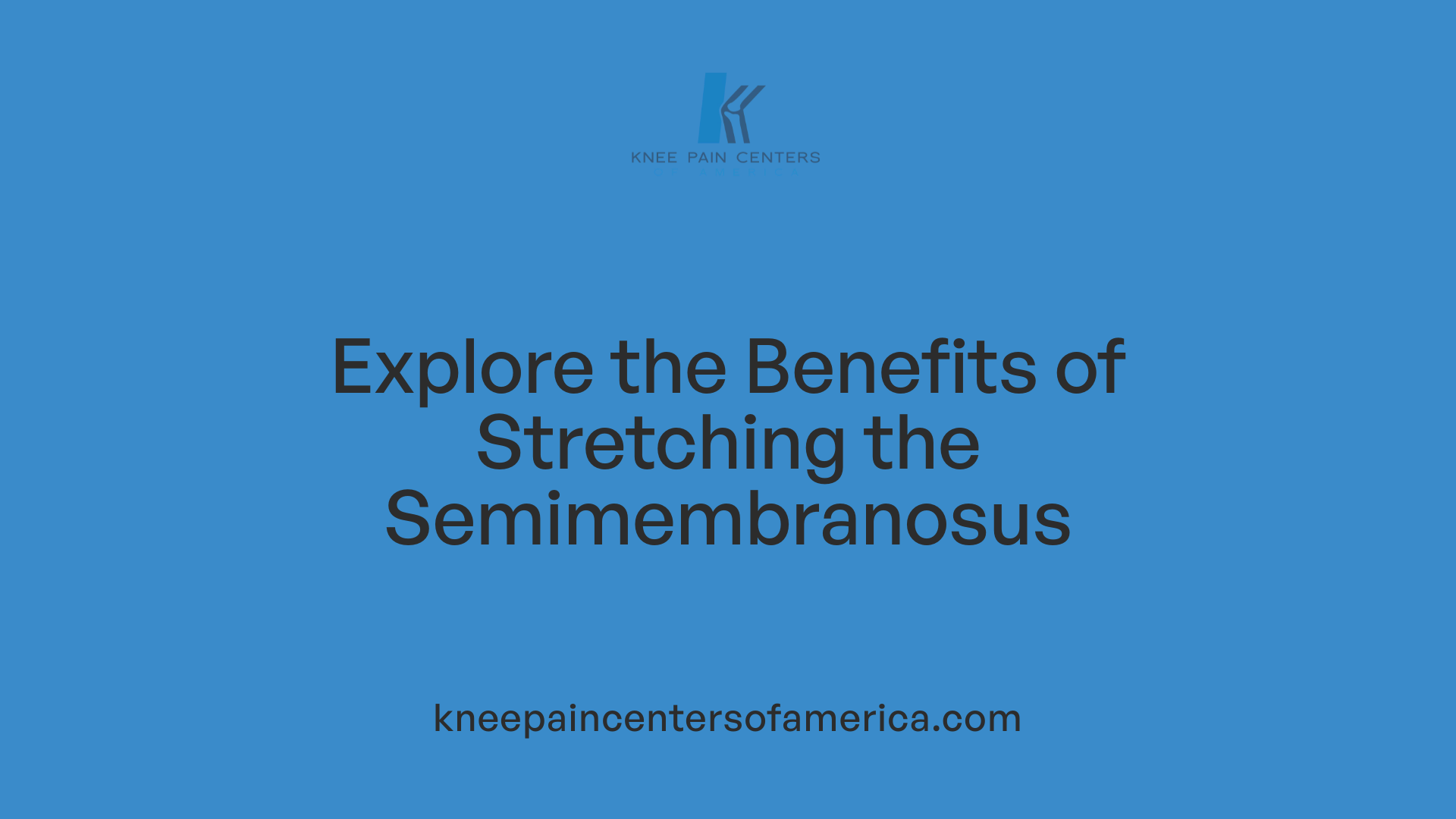 Explore the Benefits of Stretching the Semimembranosus
