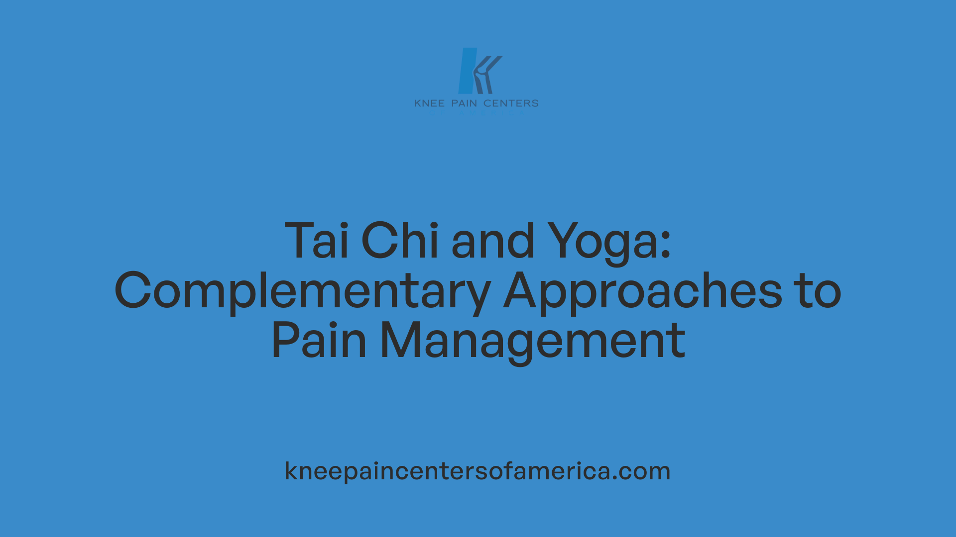 Tai Chi and Yoga: Complementary Approaches to Pain Management