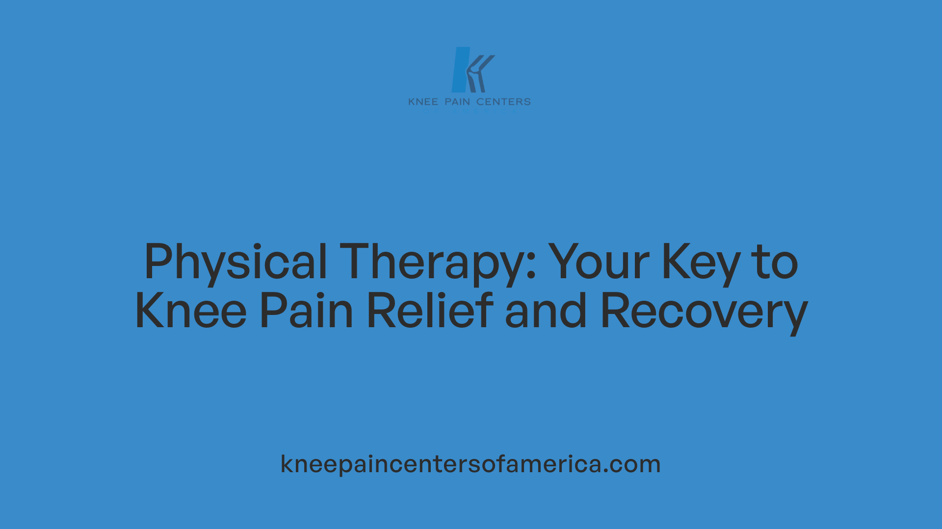 Physical Therapy: Your Key to Knee Pain Relief and Recovery