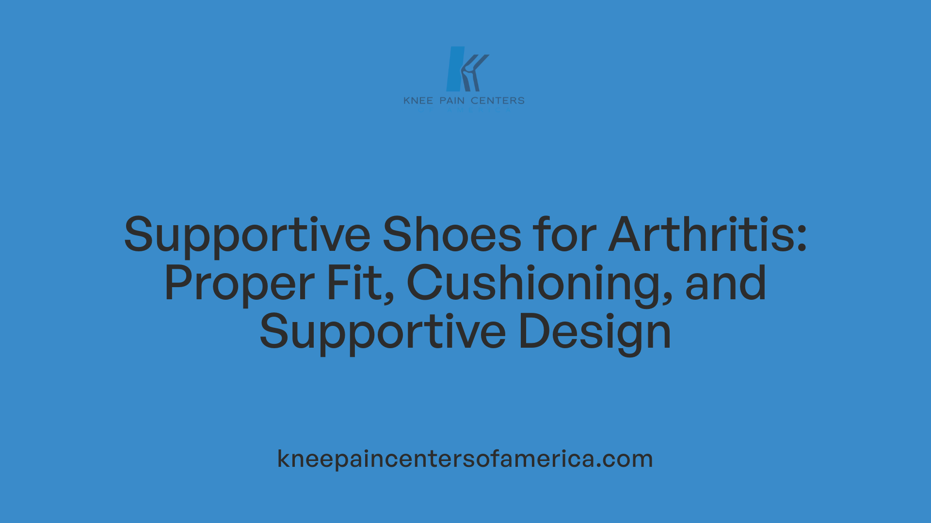 Supportive Shoes for Arthritis: Proper Fit, Cushioning, and Supportive Design