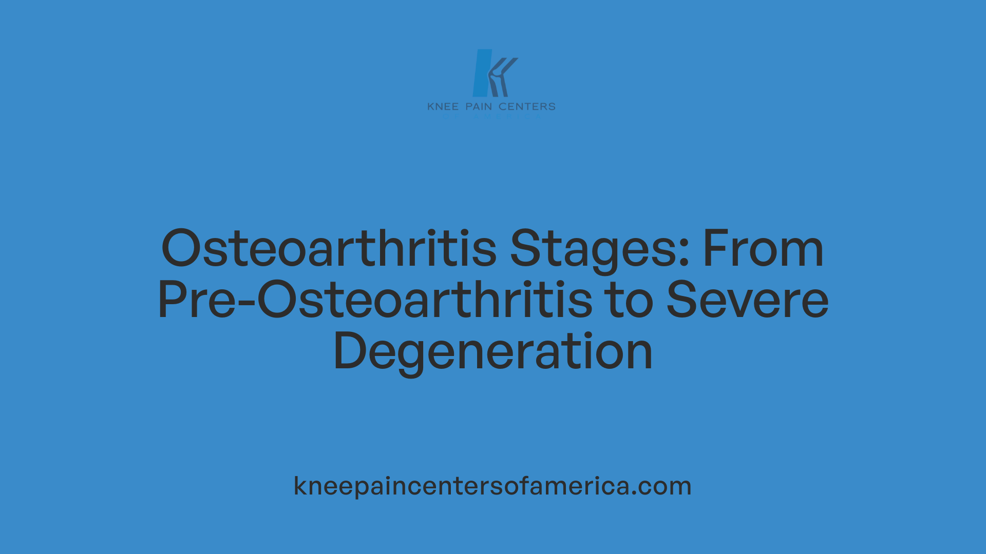 Osteoarthritis Stages: From Pre-Osteoarthritis to Severe Degeneration