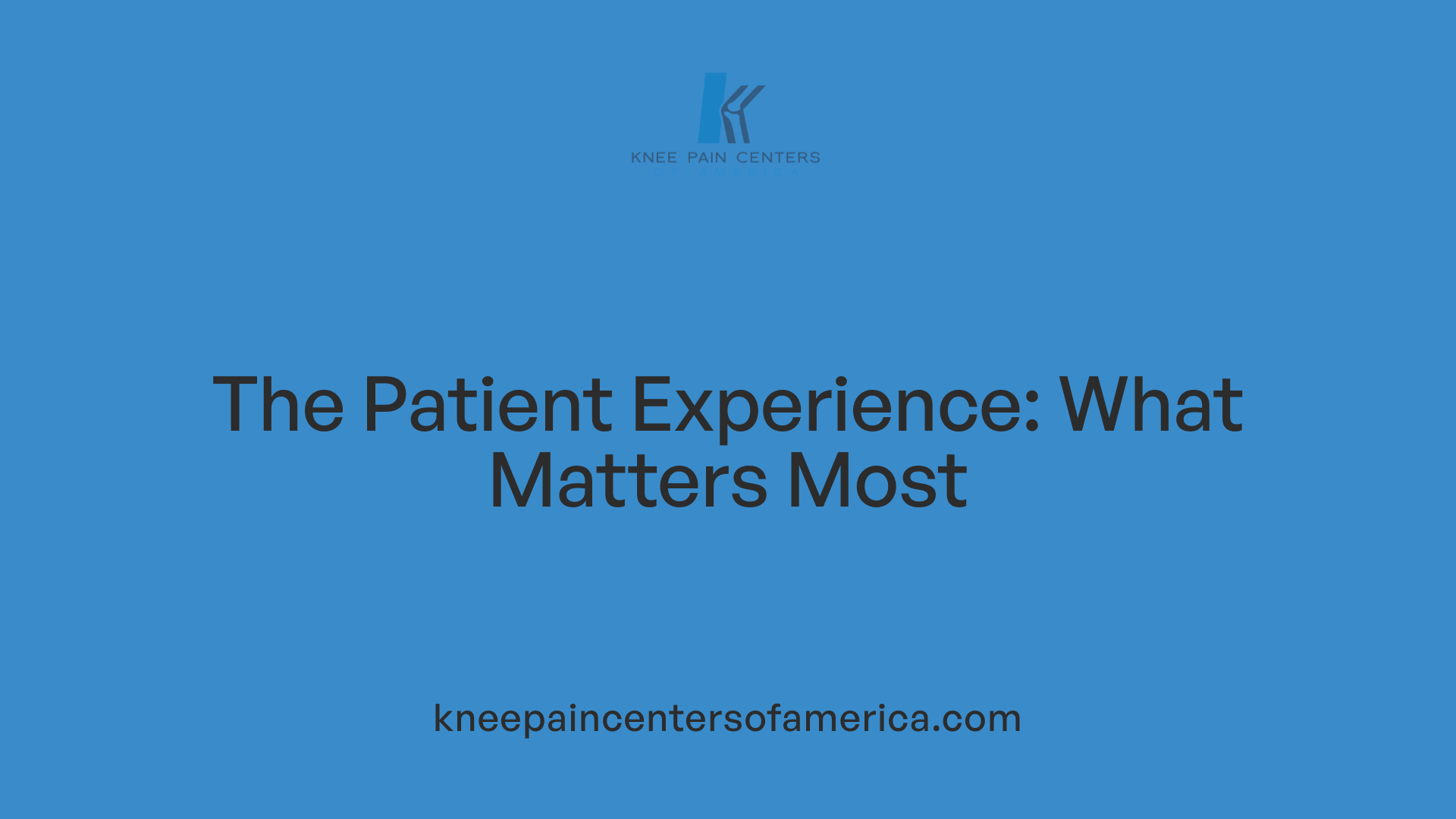 The Patient Experience: What Matters Most
