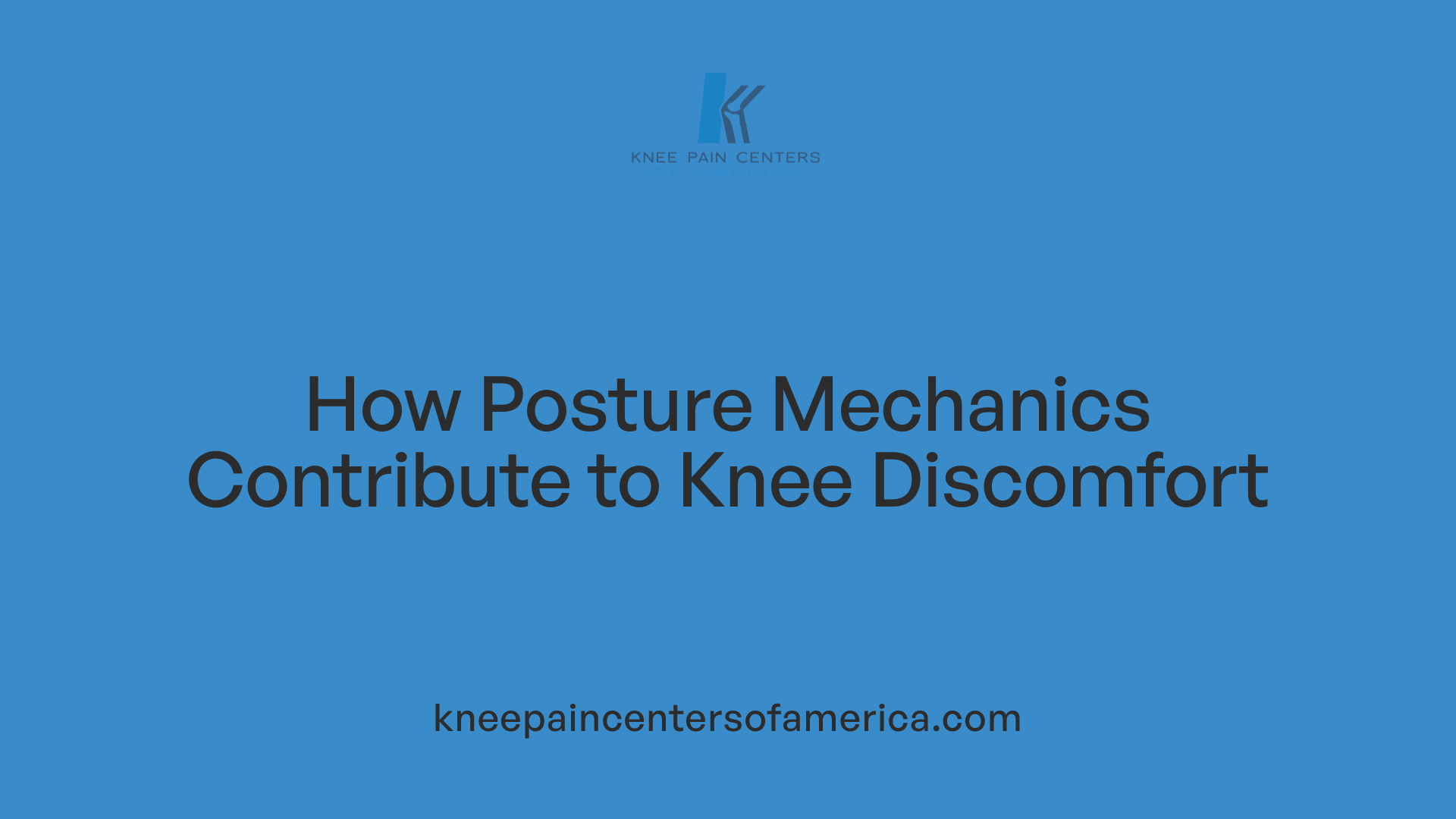 How Posture Mechanics Contribute to Knee Discomfort