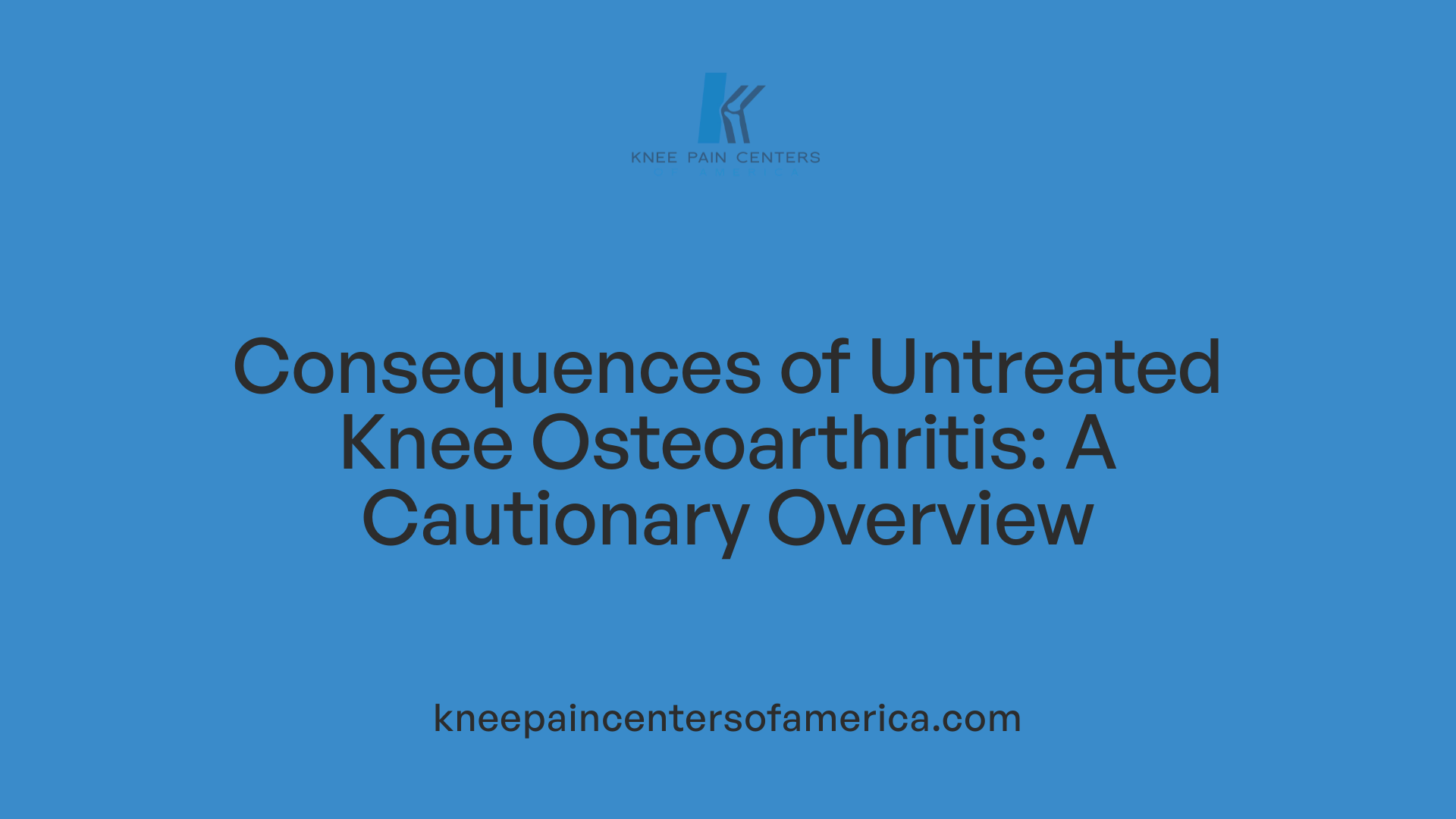 Consequences of Untreated Knee Osteoarthritis: A Cautionary Overview