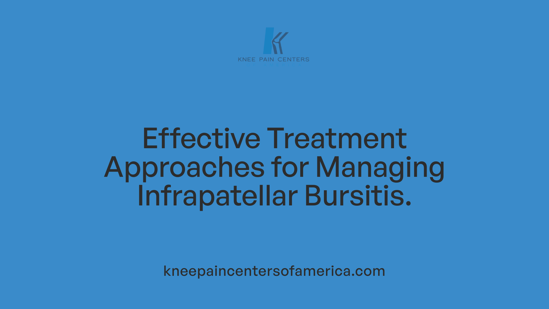 Effective Treatment Approaches for Managing Infrapatellar Bursitis.