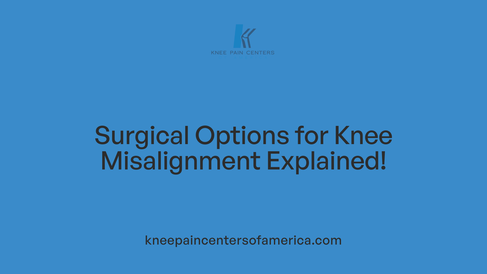 Surgical Options for Knee Misalignment Explained!