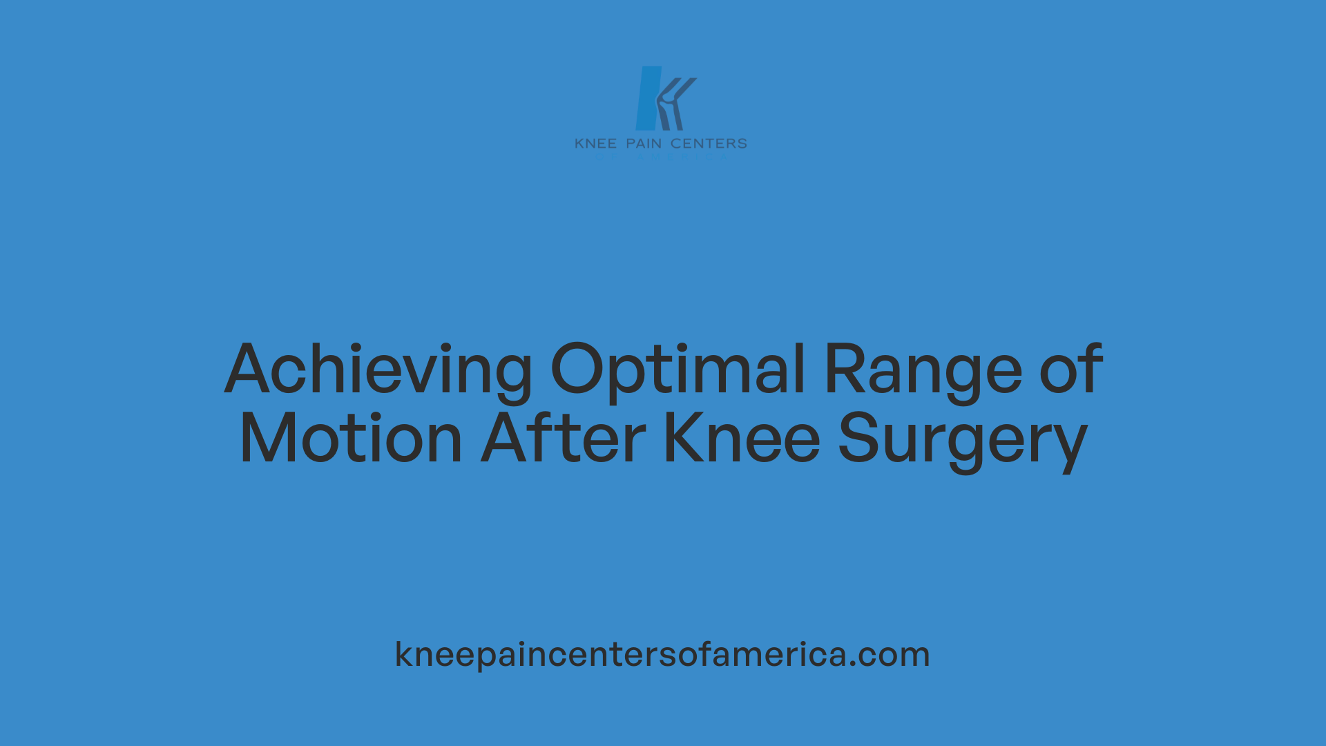 Achieving Optimal Range of Motion After Knee Surgery