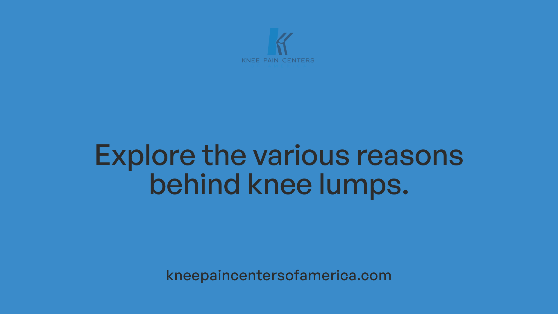 Explore the various reasons behind knee lumps.