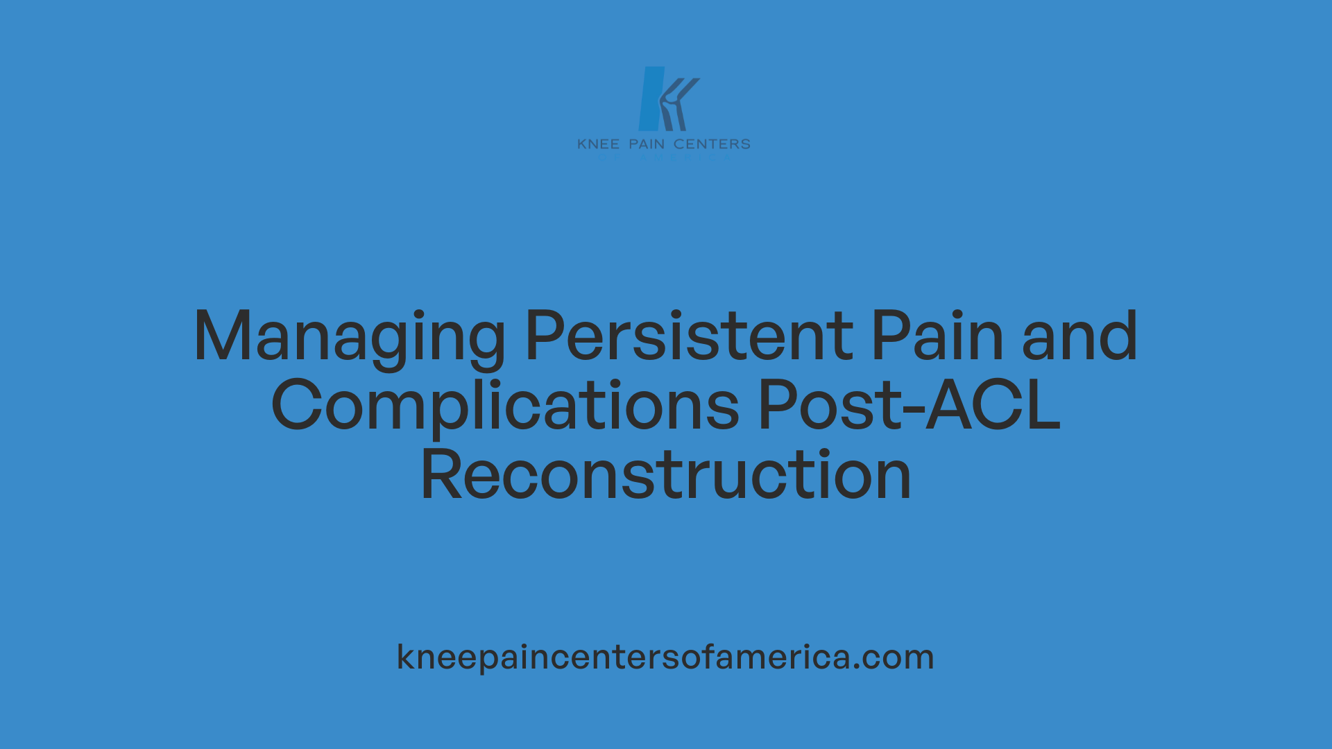 Managing Persistent Pain and Complications Post-ACL Reconstruction