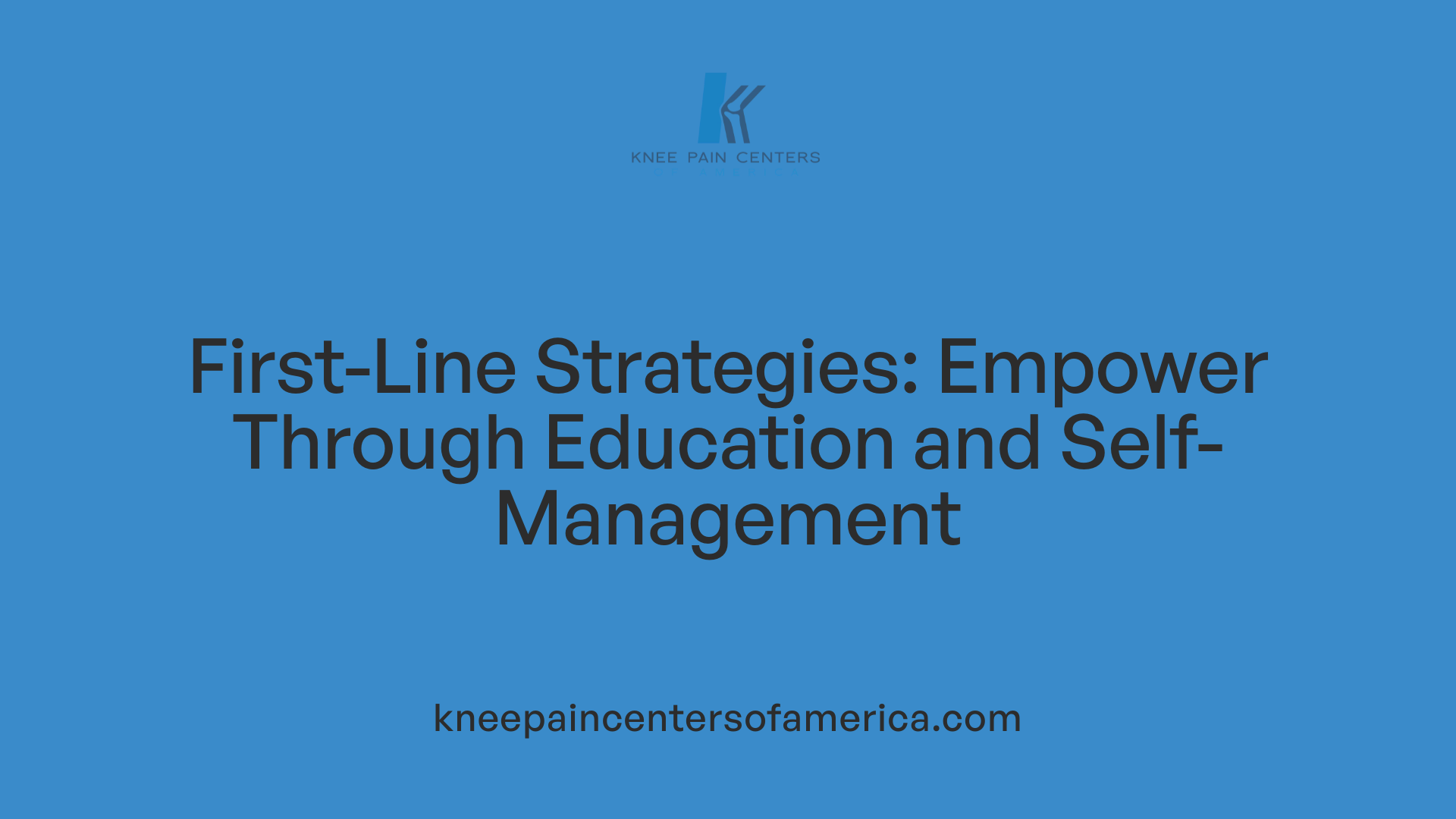First-Line Strategies: Empower Through Education and Self-Management