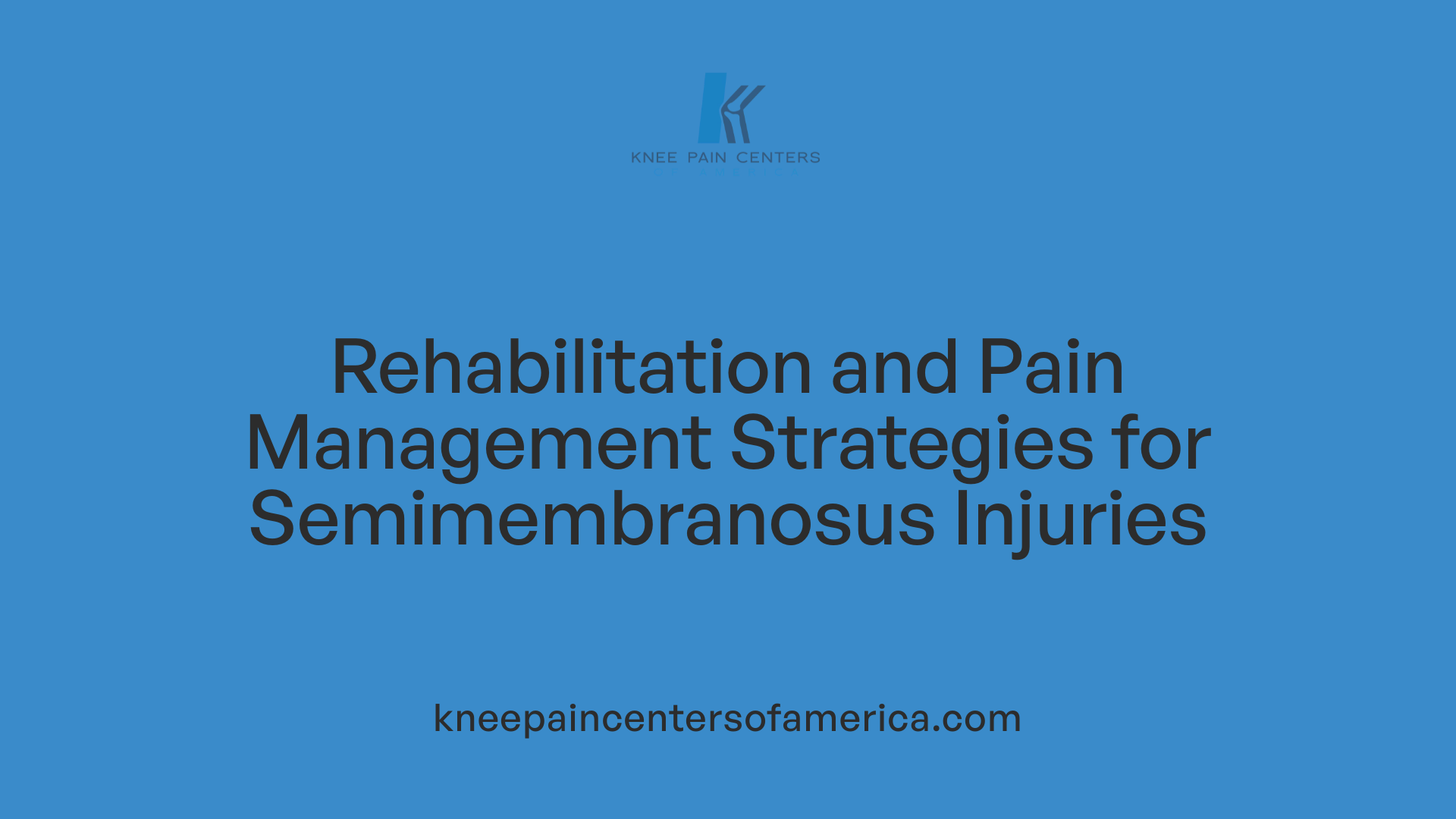 Rehabilitation and Pain Management Strategies for Semimembranosus Injuries